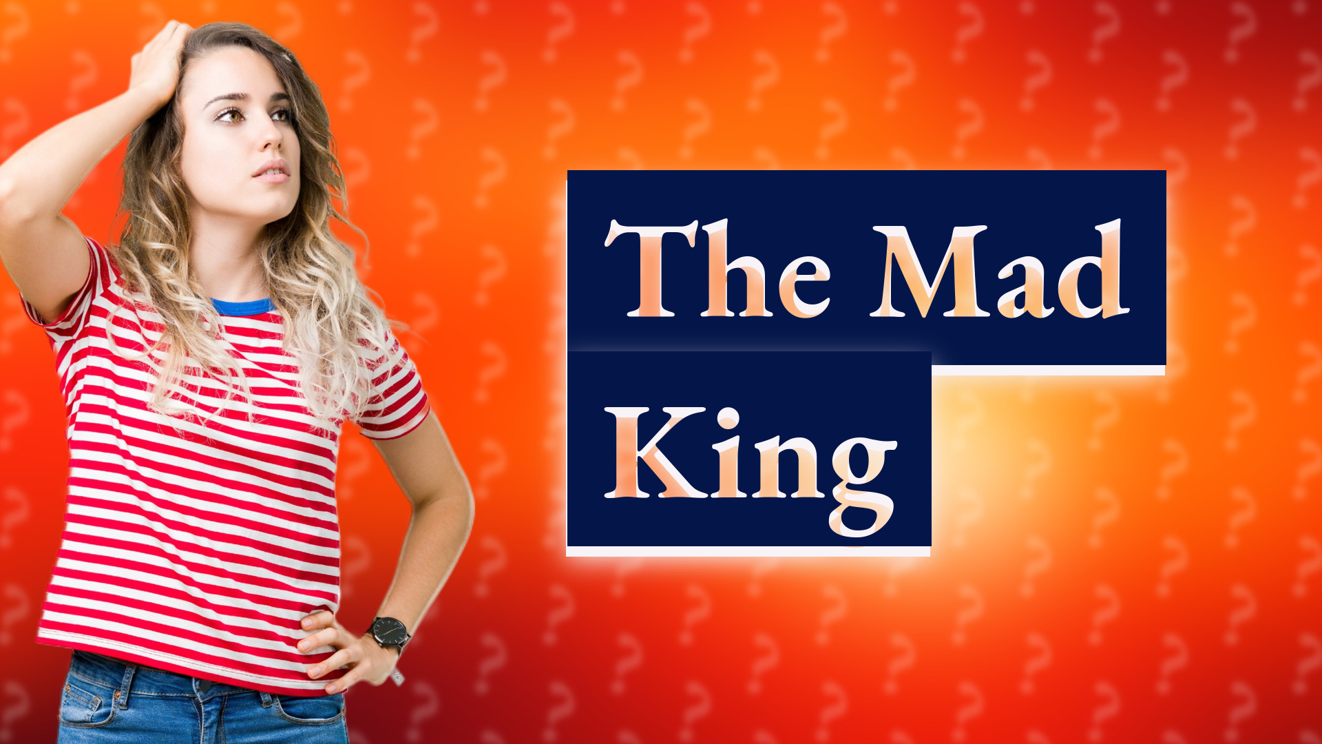 The Mad King