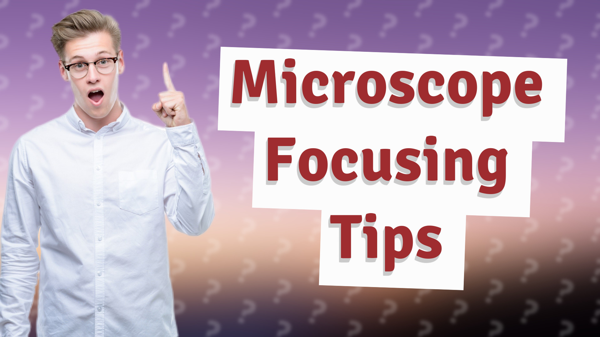 Microscope Focusing Tips