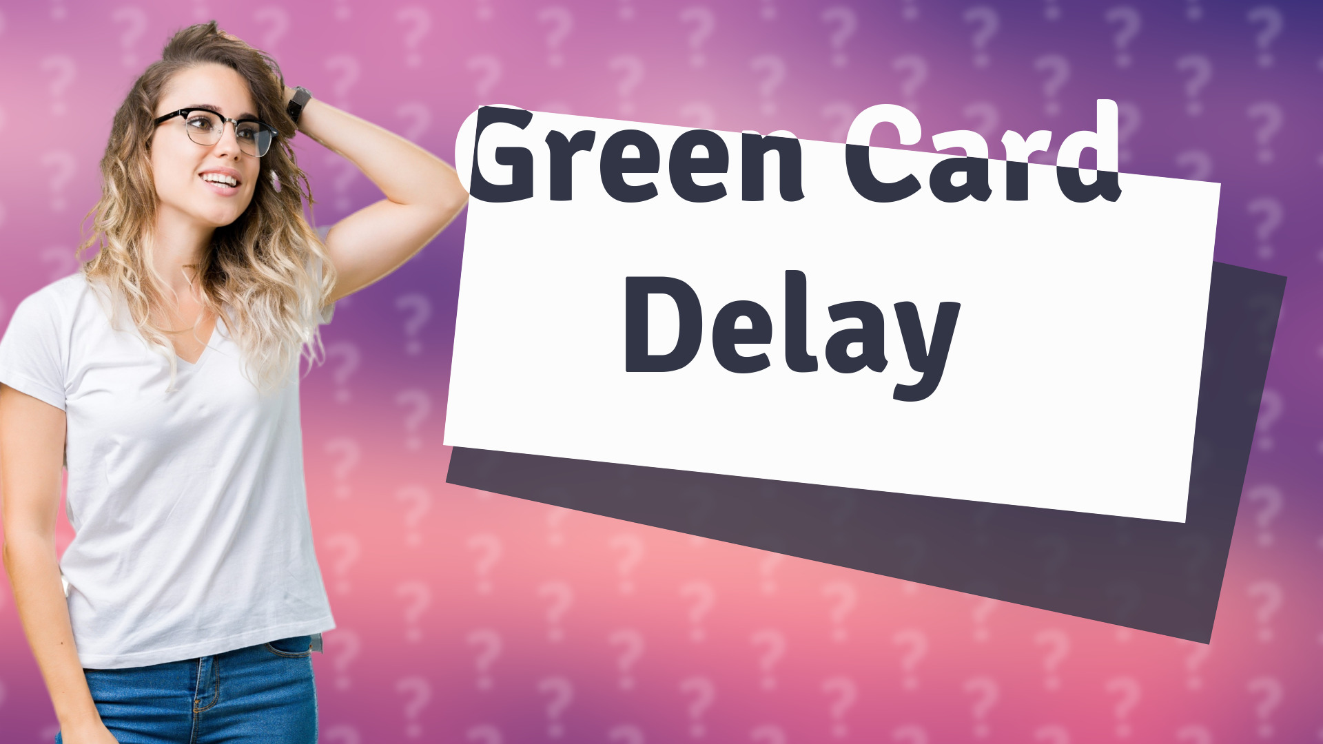 Green Card Delay