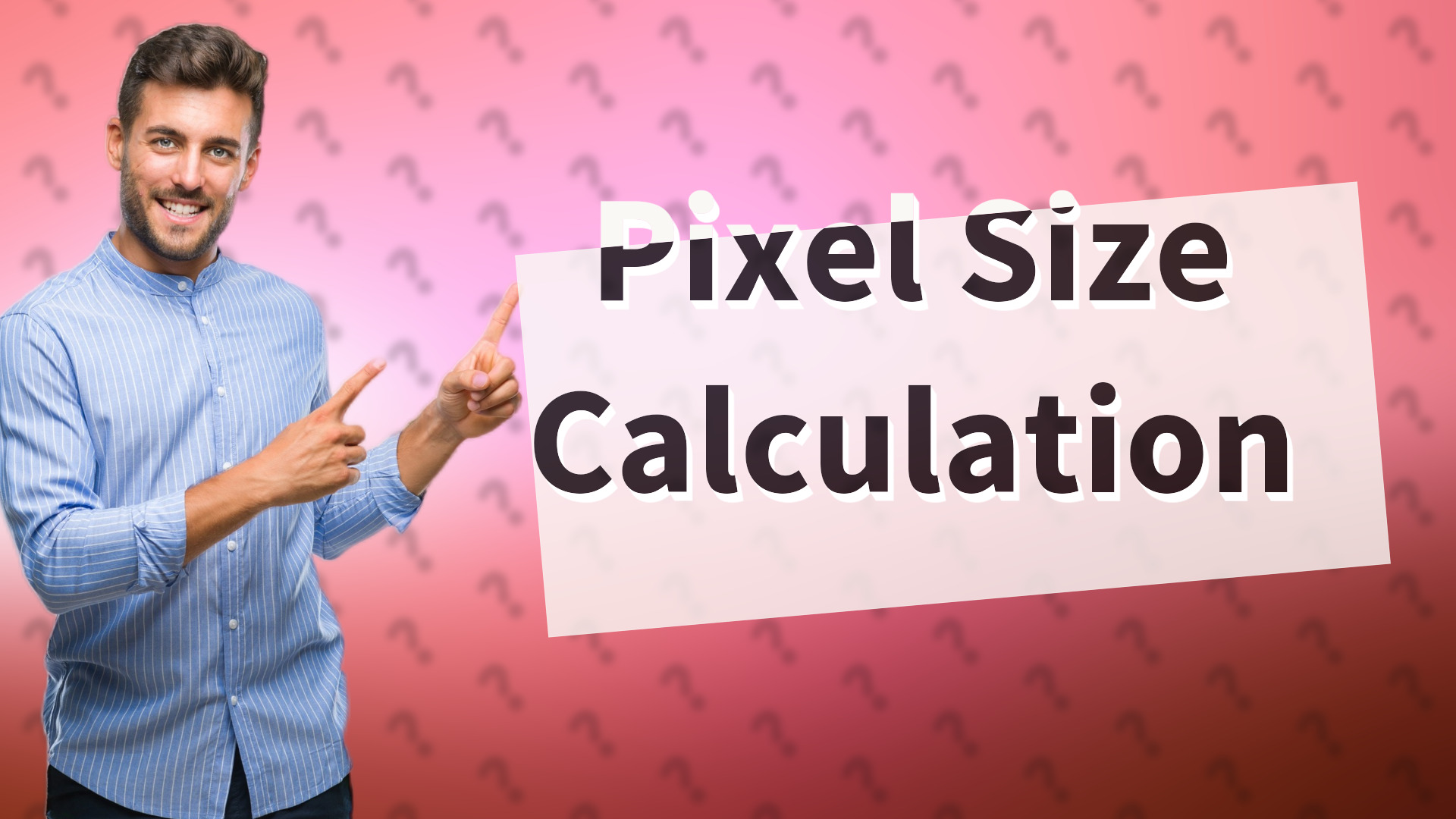 Pixel Size Calculation