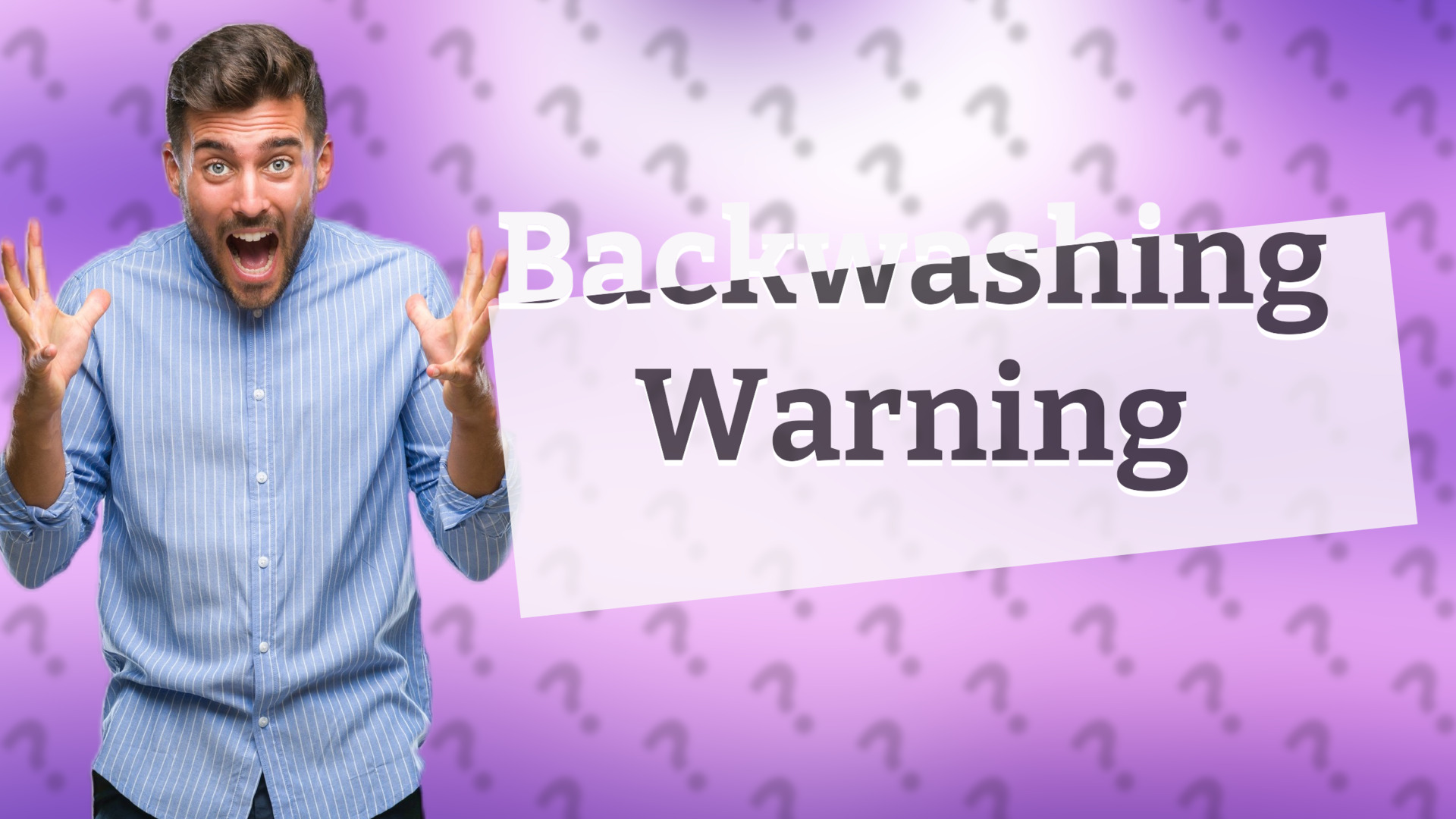Backwashing Warning
