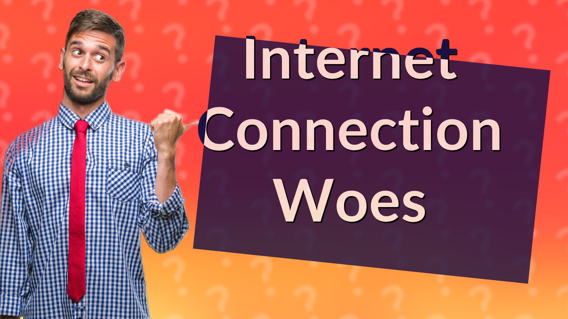Internet Connection Woes