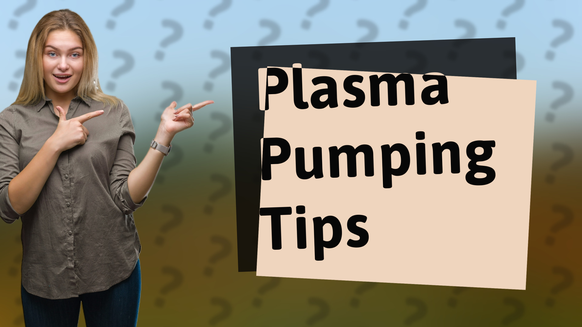 Plasma Pumping Tips