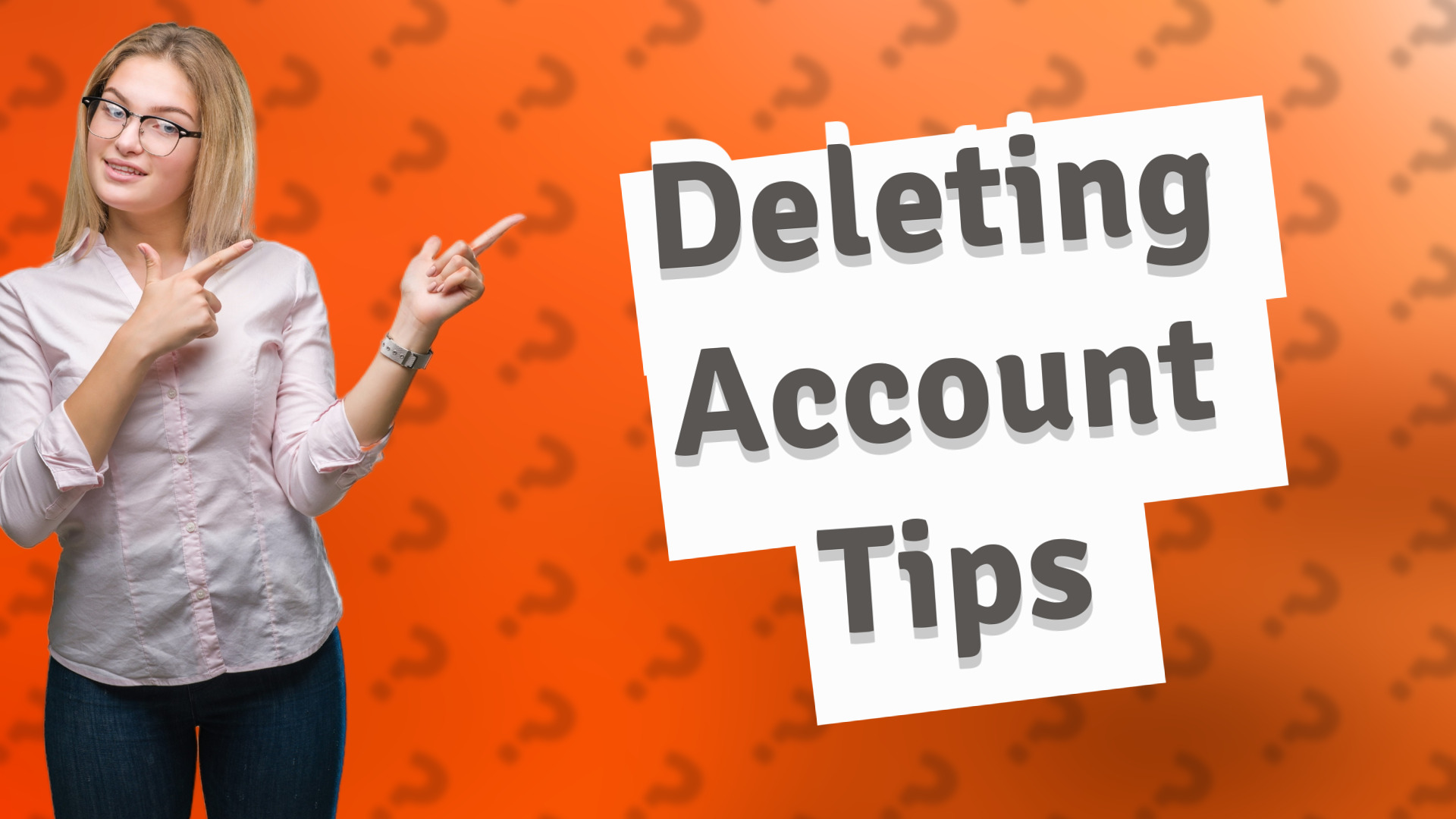 Deleting Account Tips