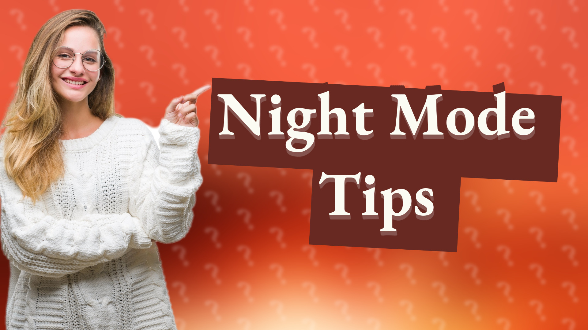 Night Mode Tips