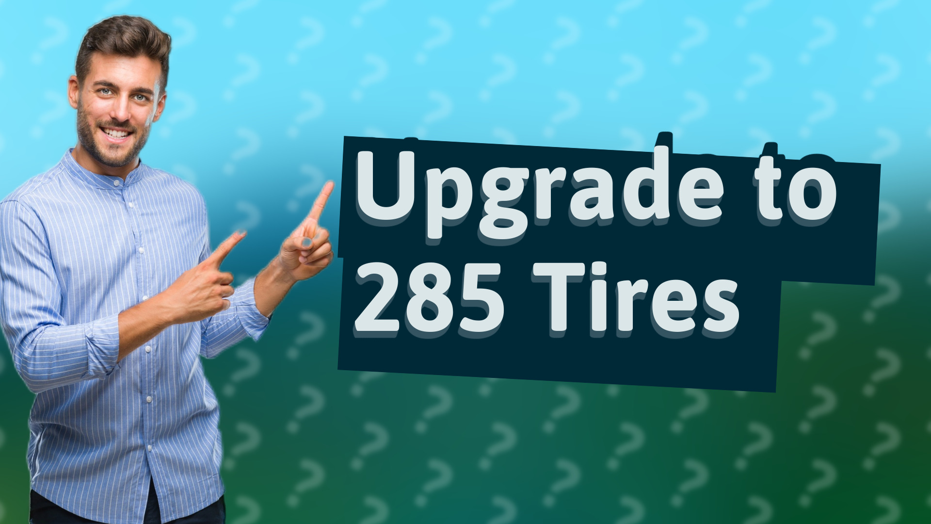 Upgrade to 285 Tires