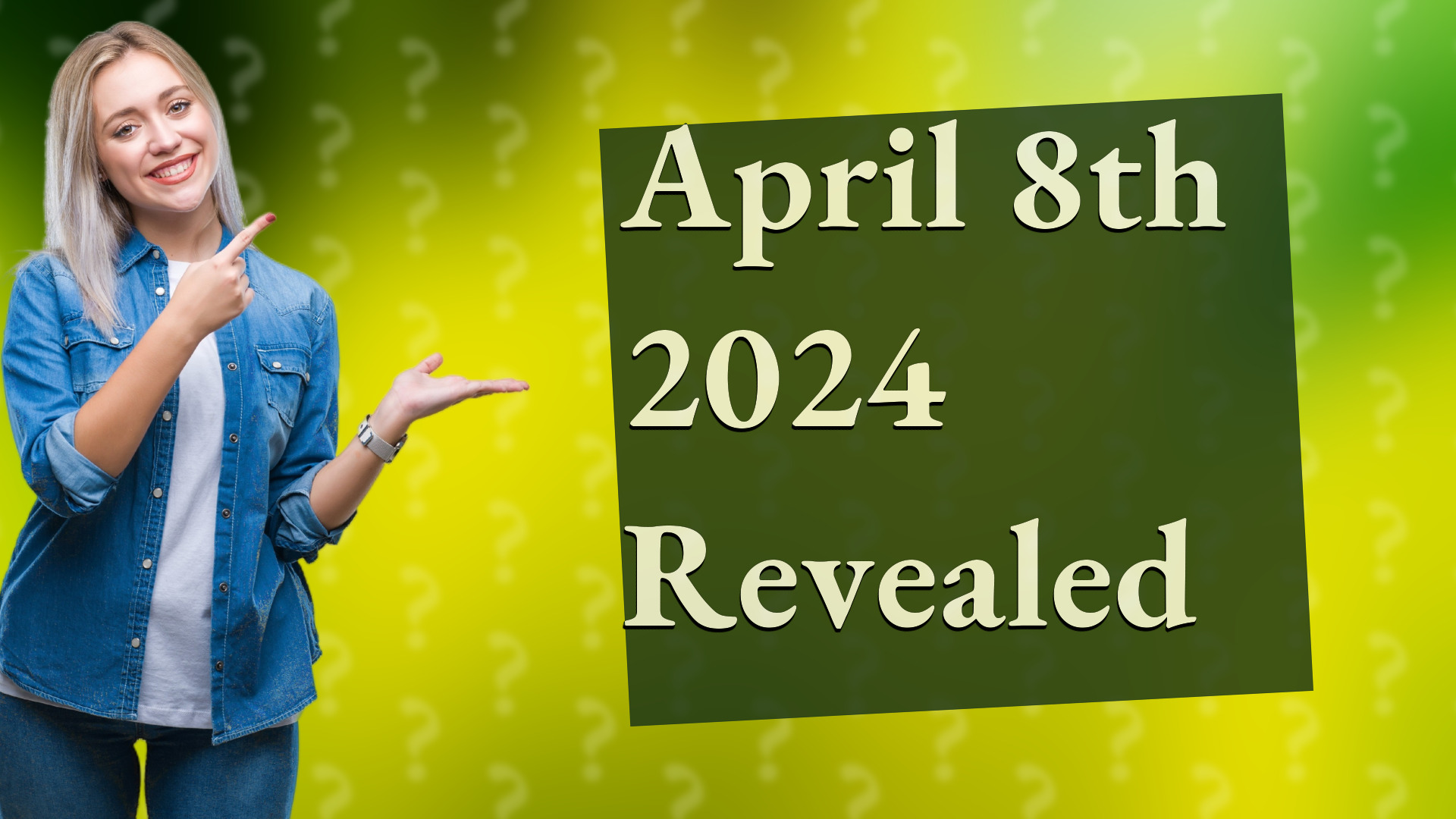 April 8th 2024 Revealed