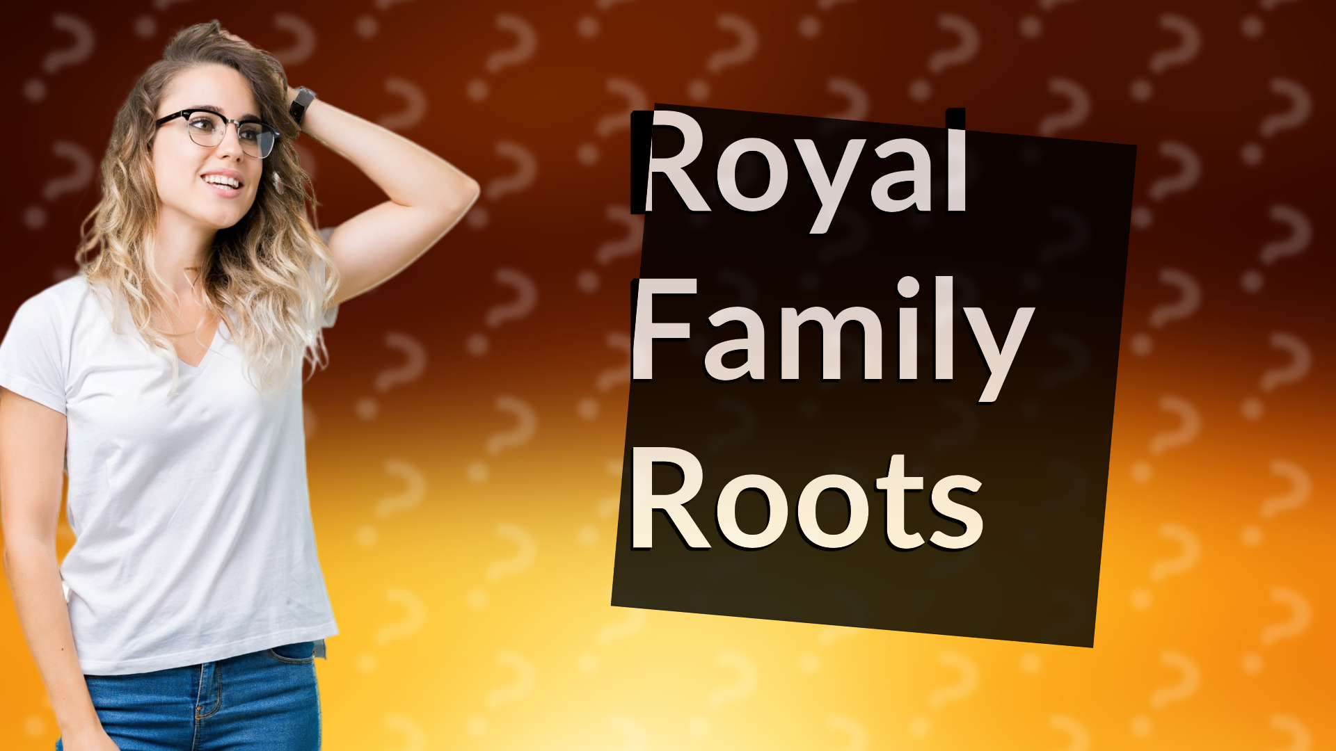 Royal Family Roots
