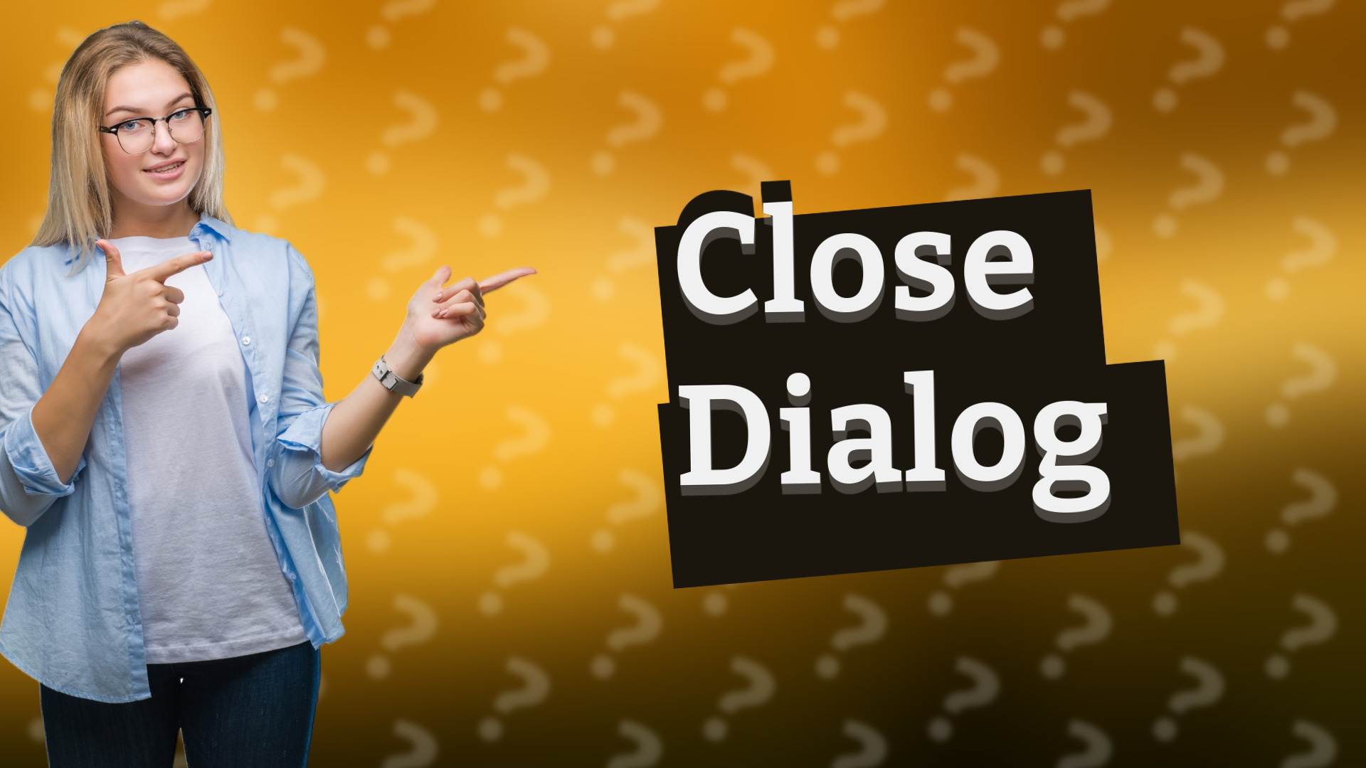 Close Dialog