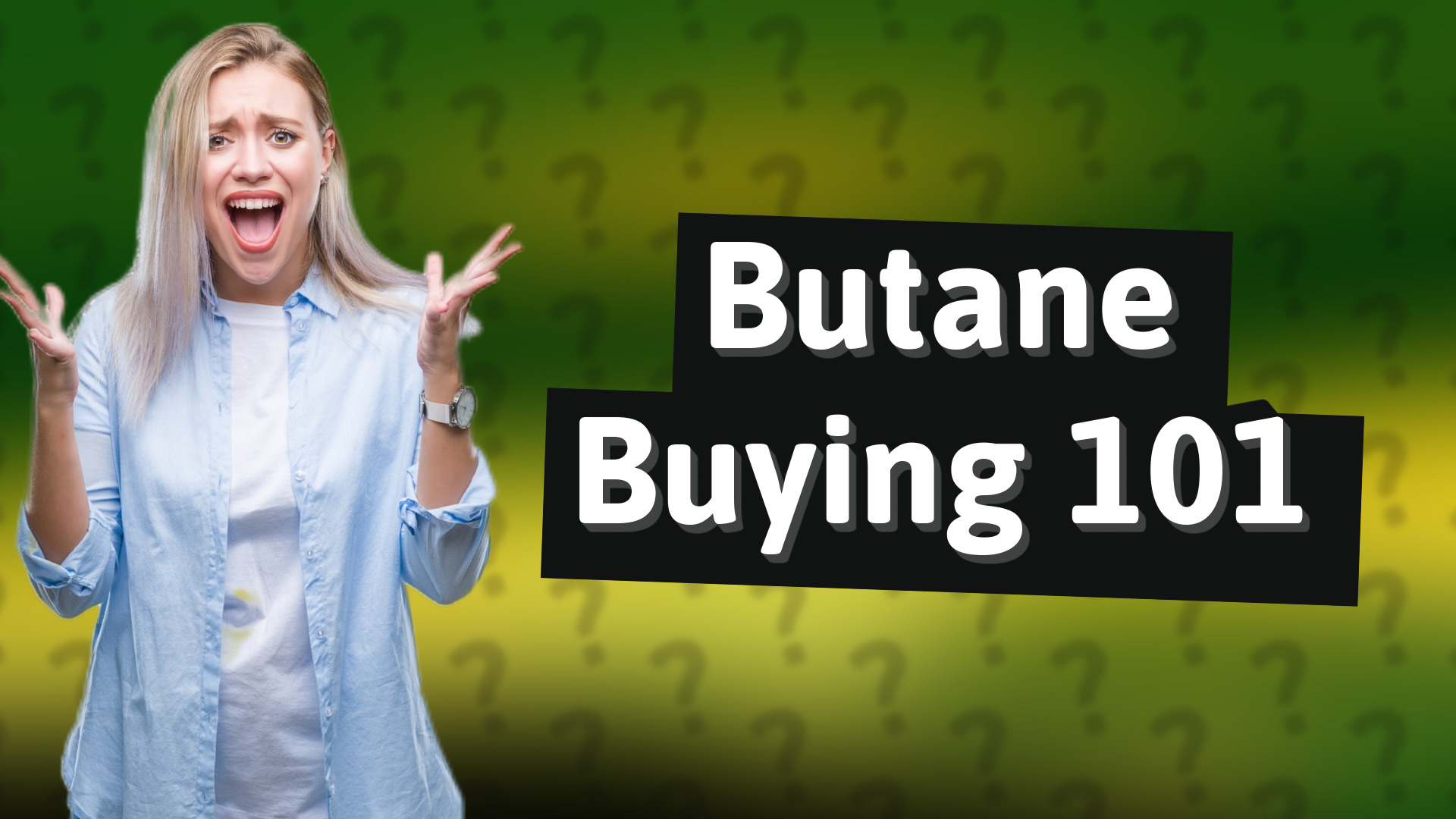 Butane Buying 101