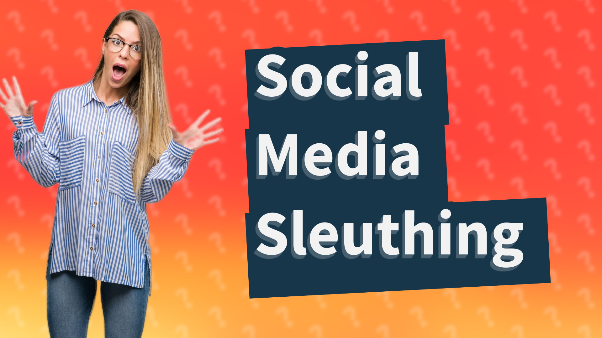 Social Media Sleuthing
