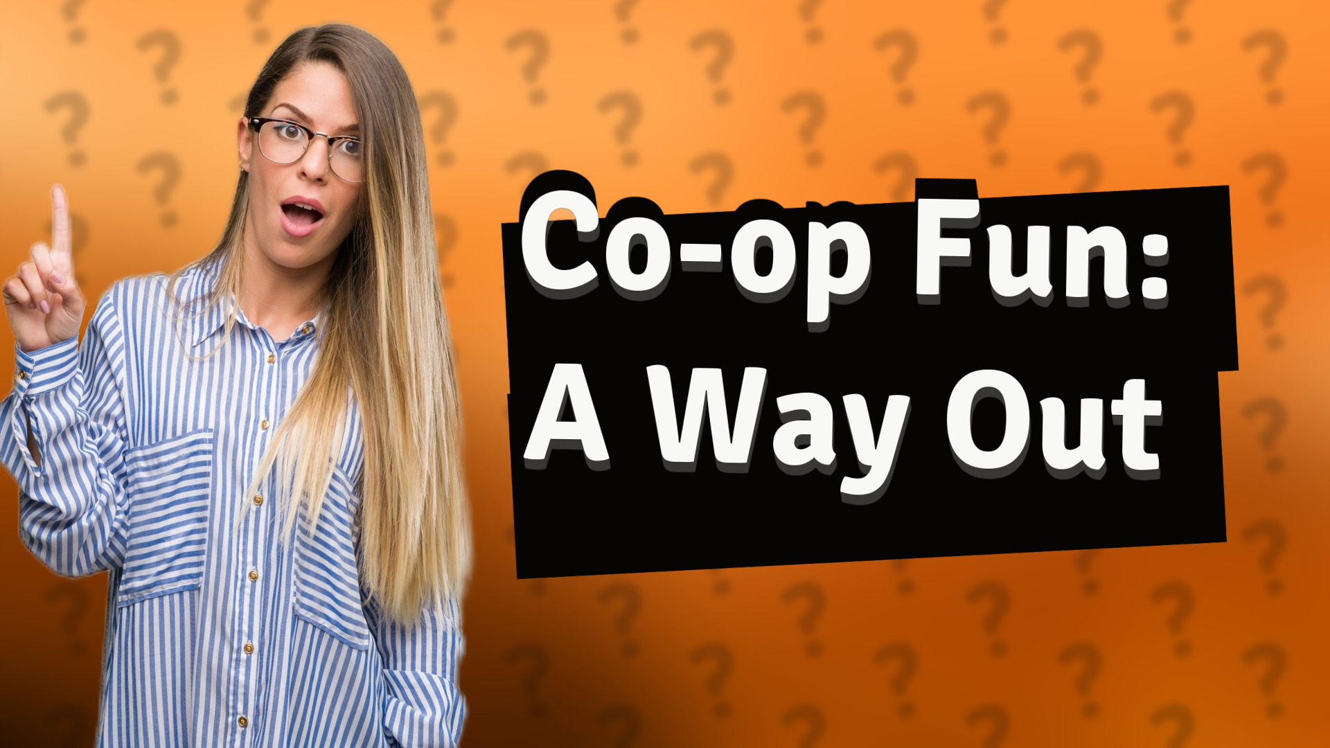Co-op Fun: A Way Out