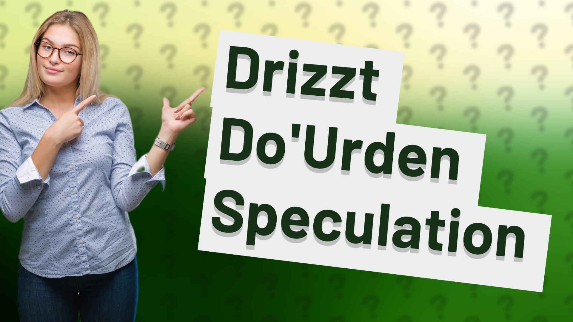 Drizzt Do'Urden Speculation
