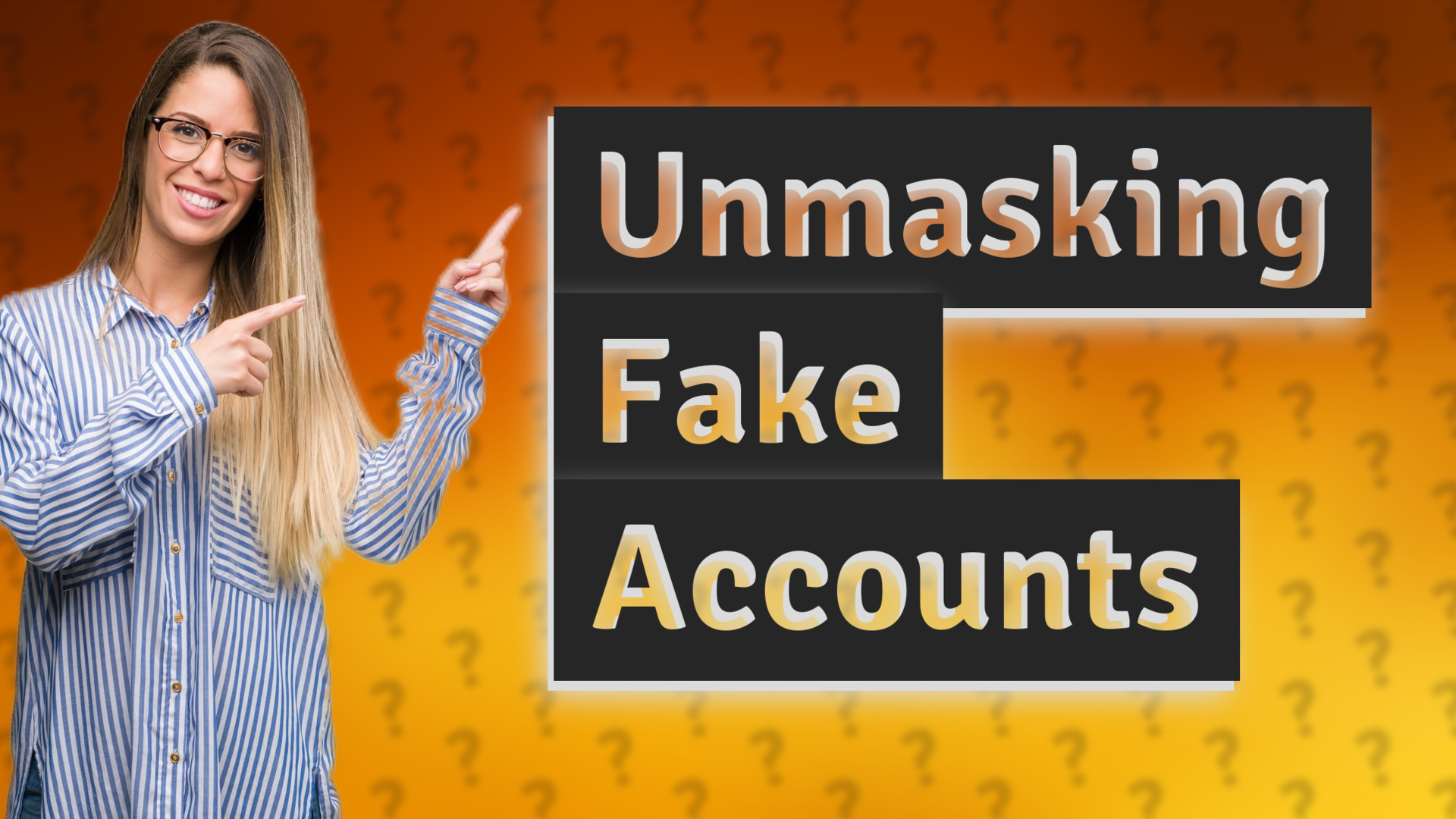 Unmasking Fake Accounts