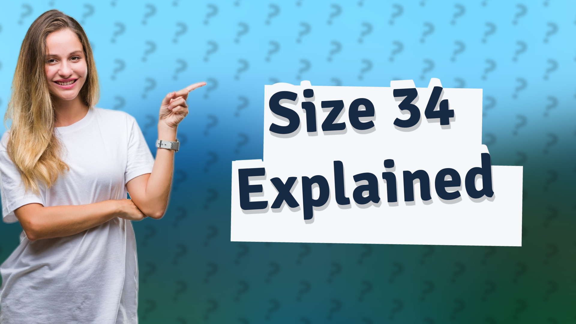 Size 34 Explained