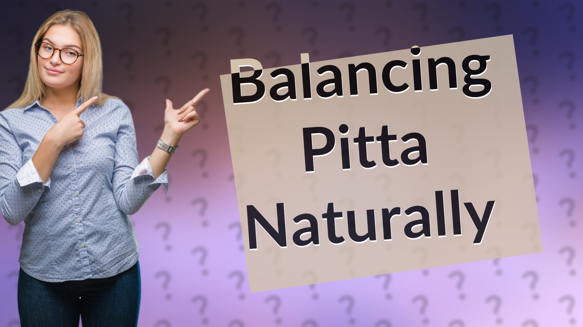 Balancing Pitta Naturally