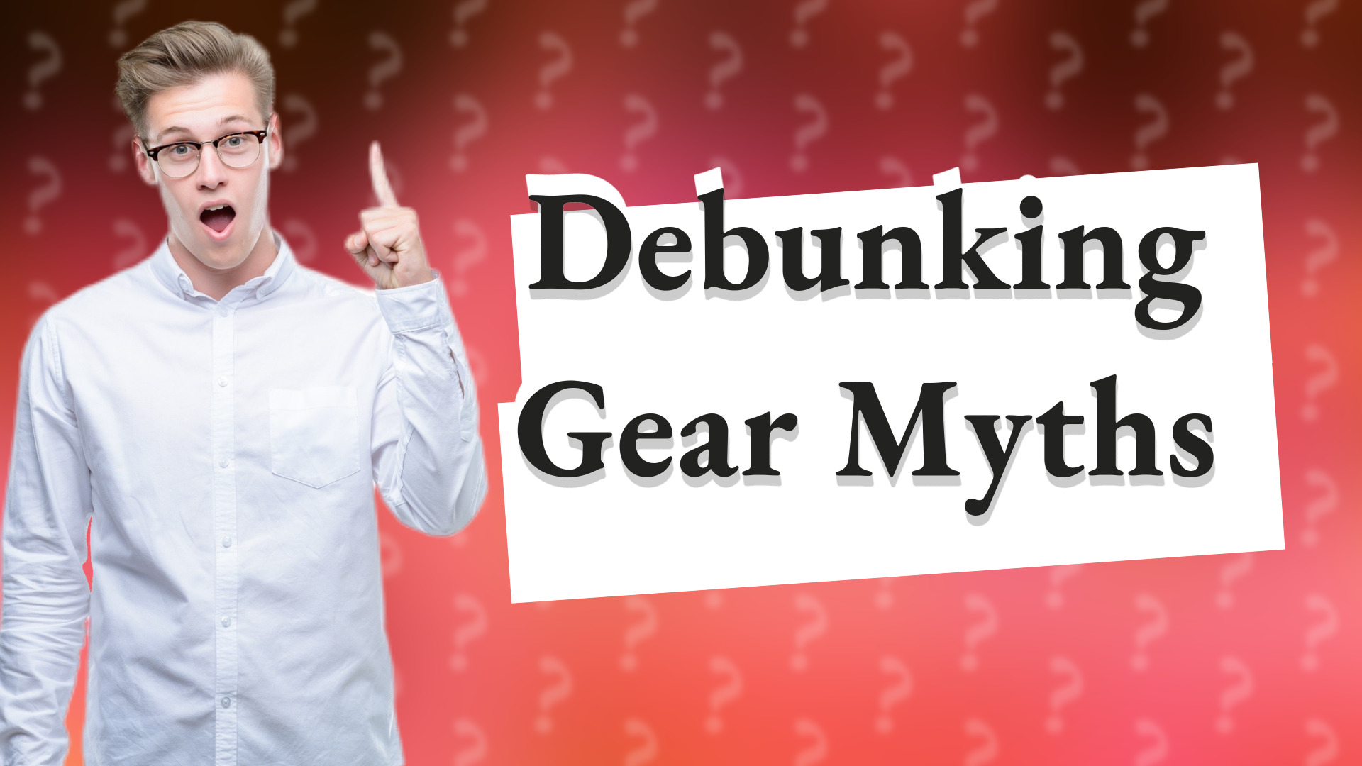 Debunking Gear Myths