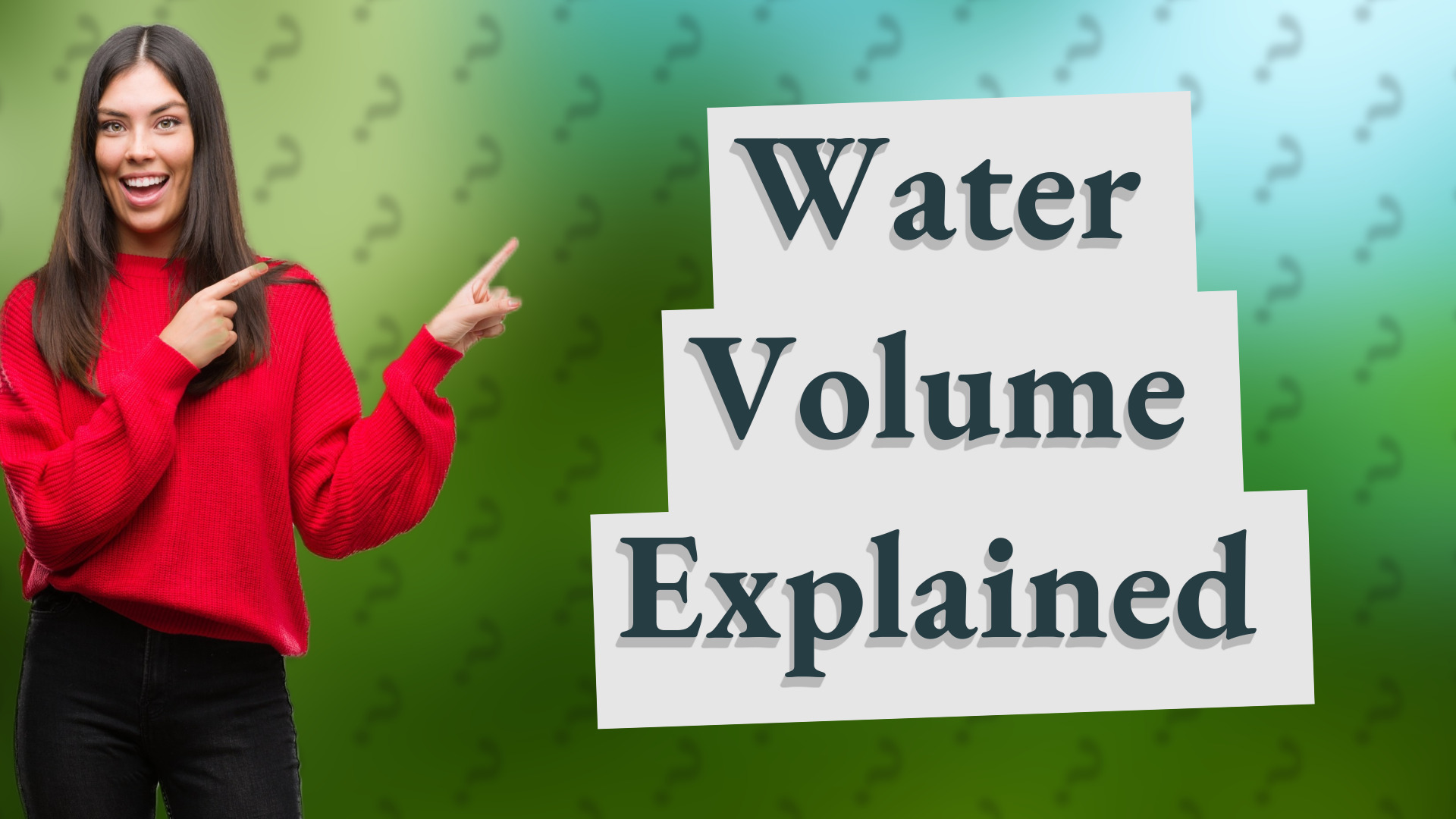 Water Volume Explained