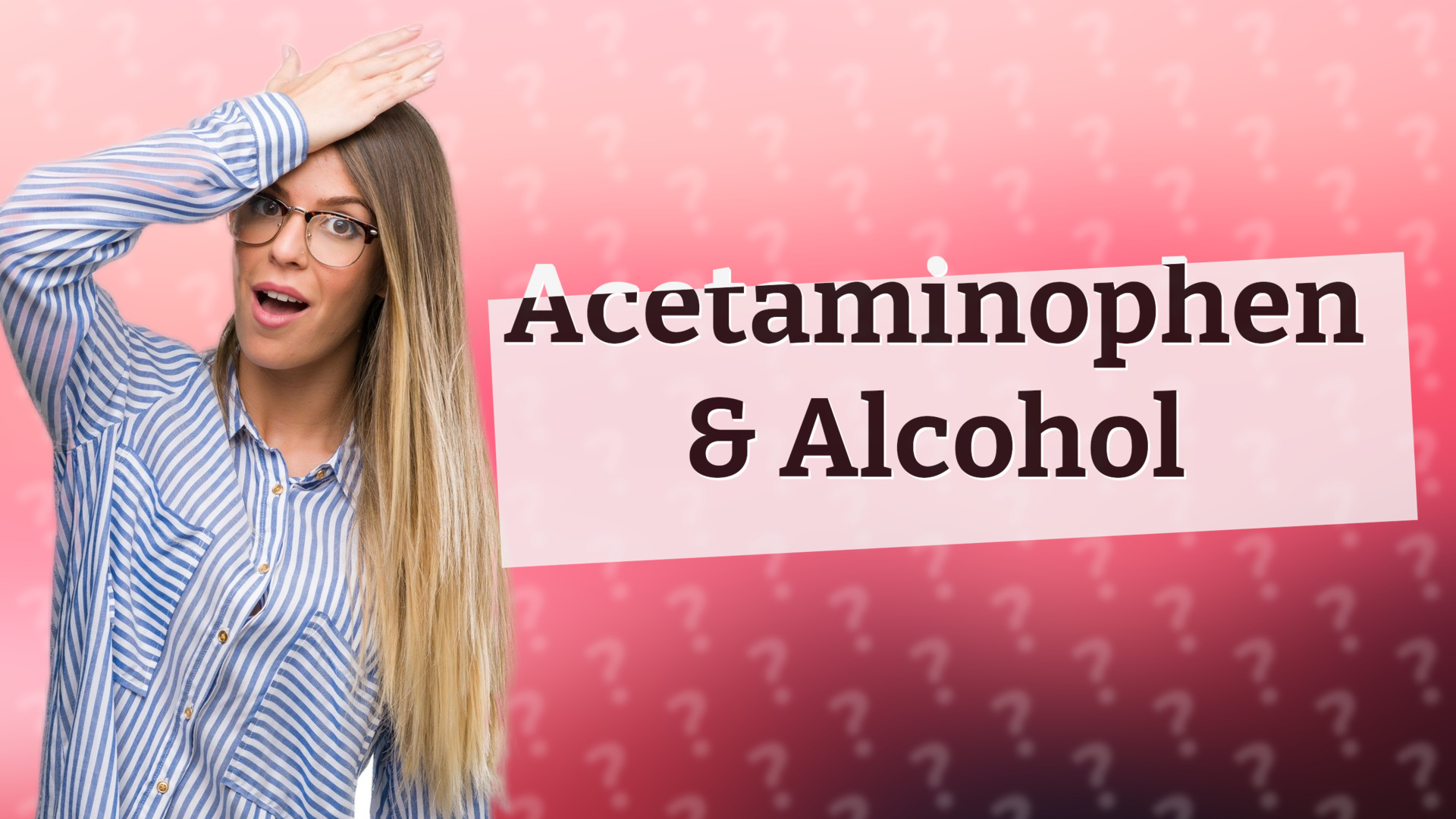 Acetaminophen & Alcohol