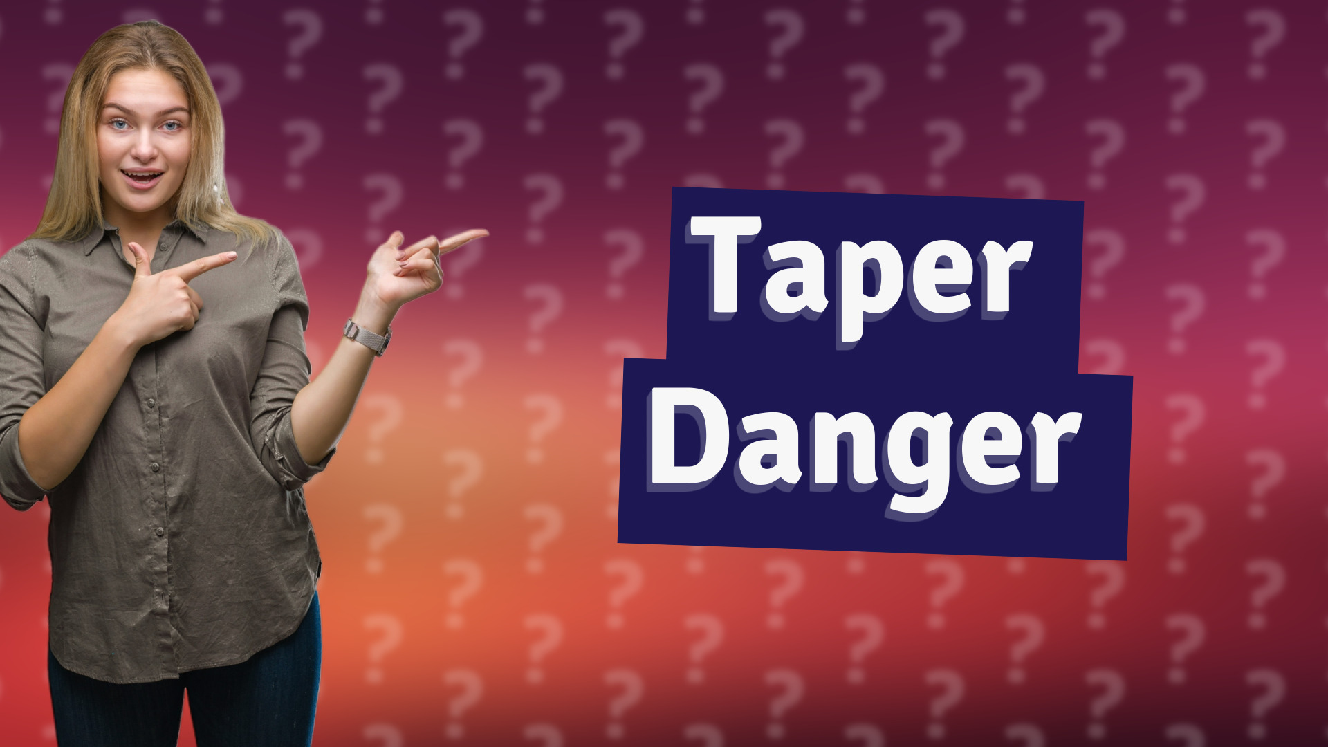 Taper Danger