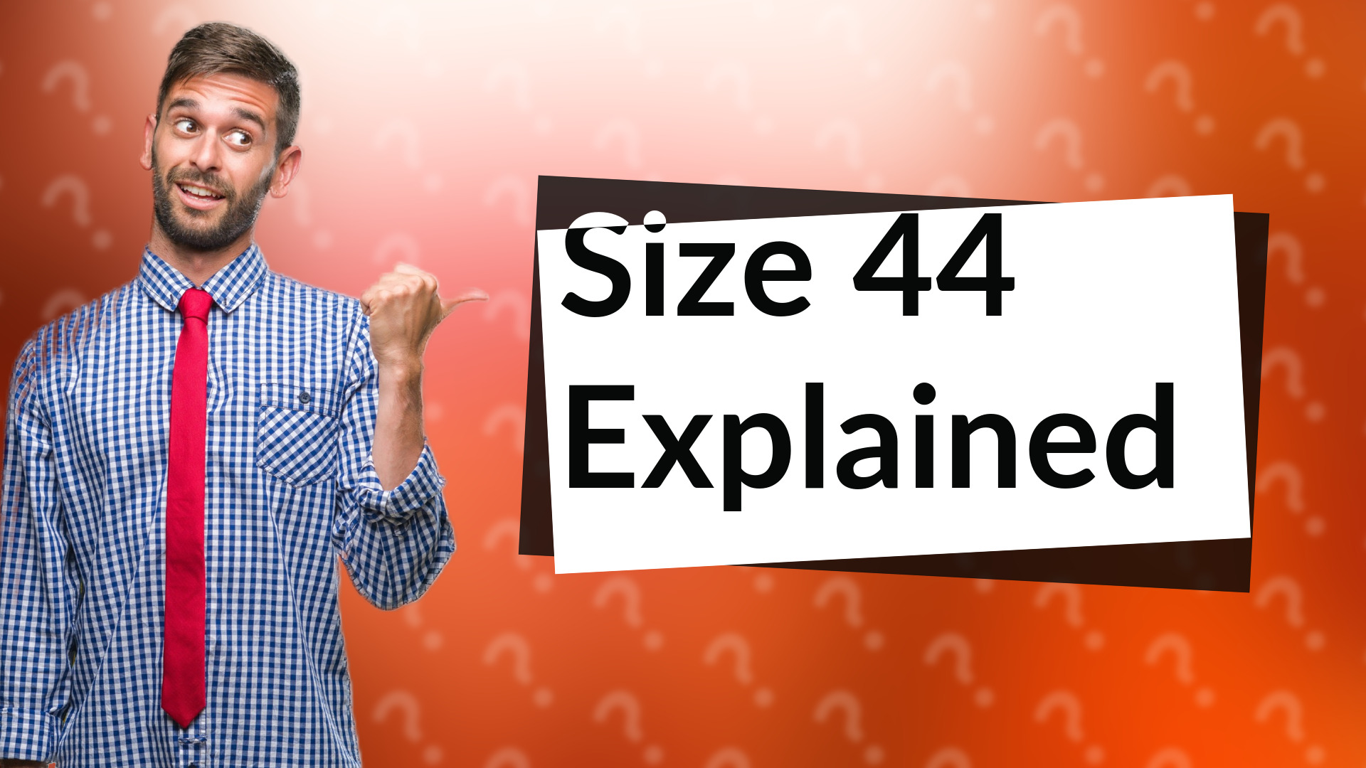 Size 44 Explained