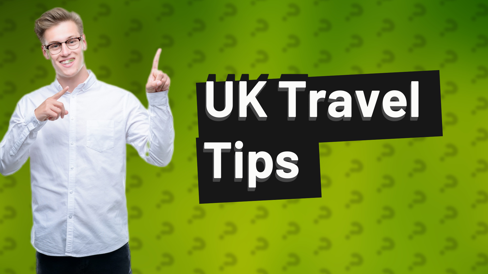 UK Travel Tips