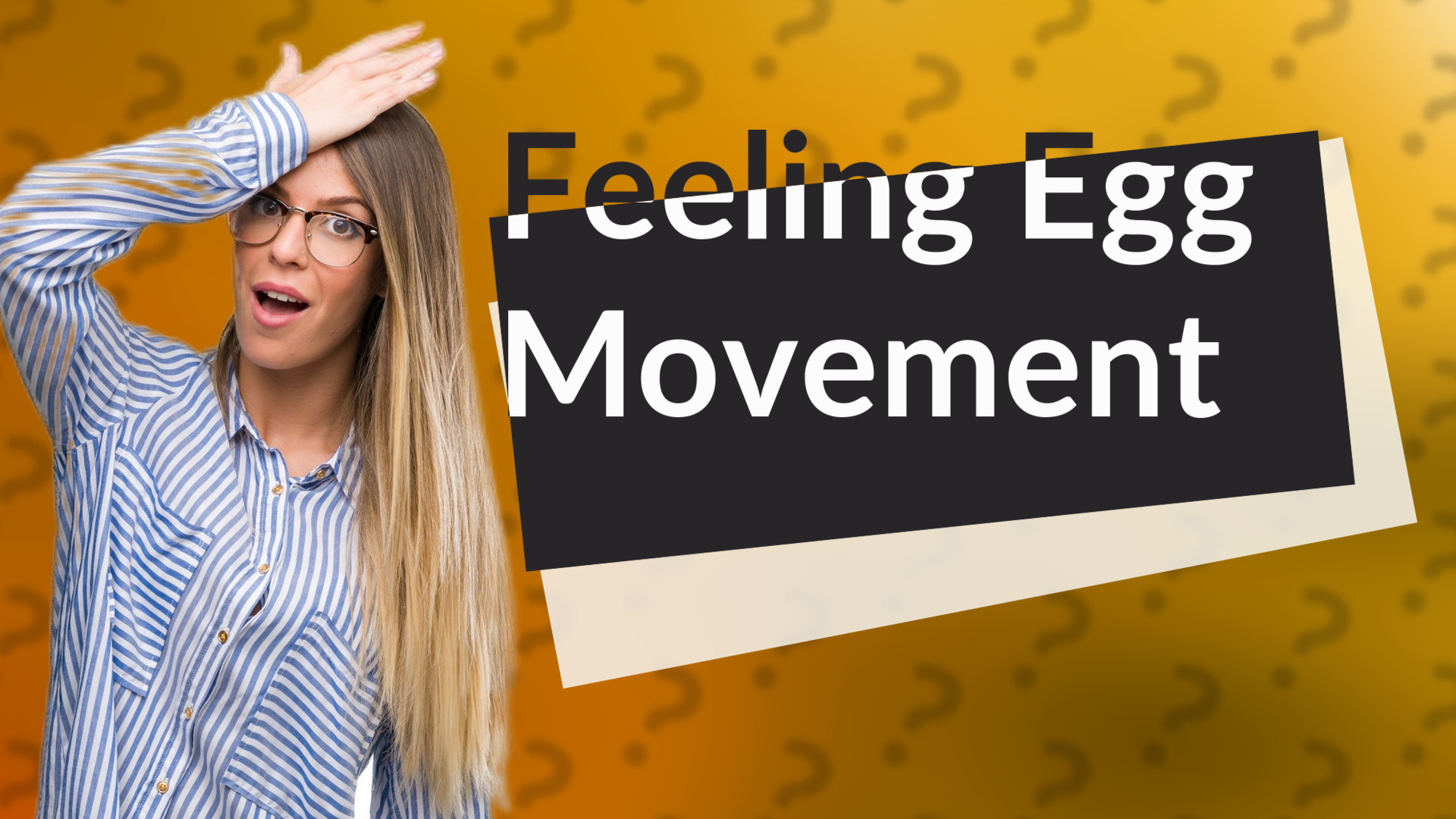 Feeling Egg Movement