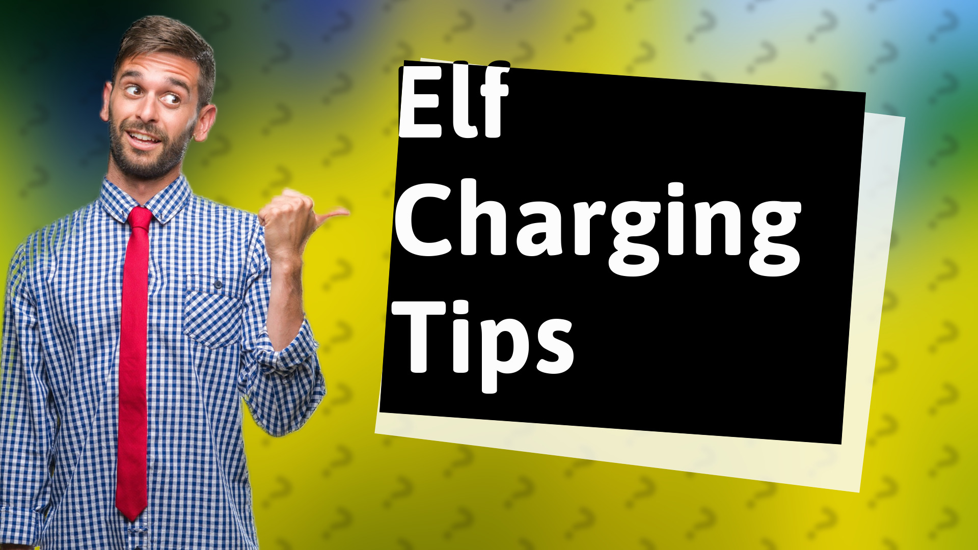 Elf Charging Tips