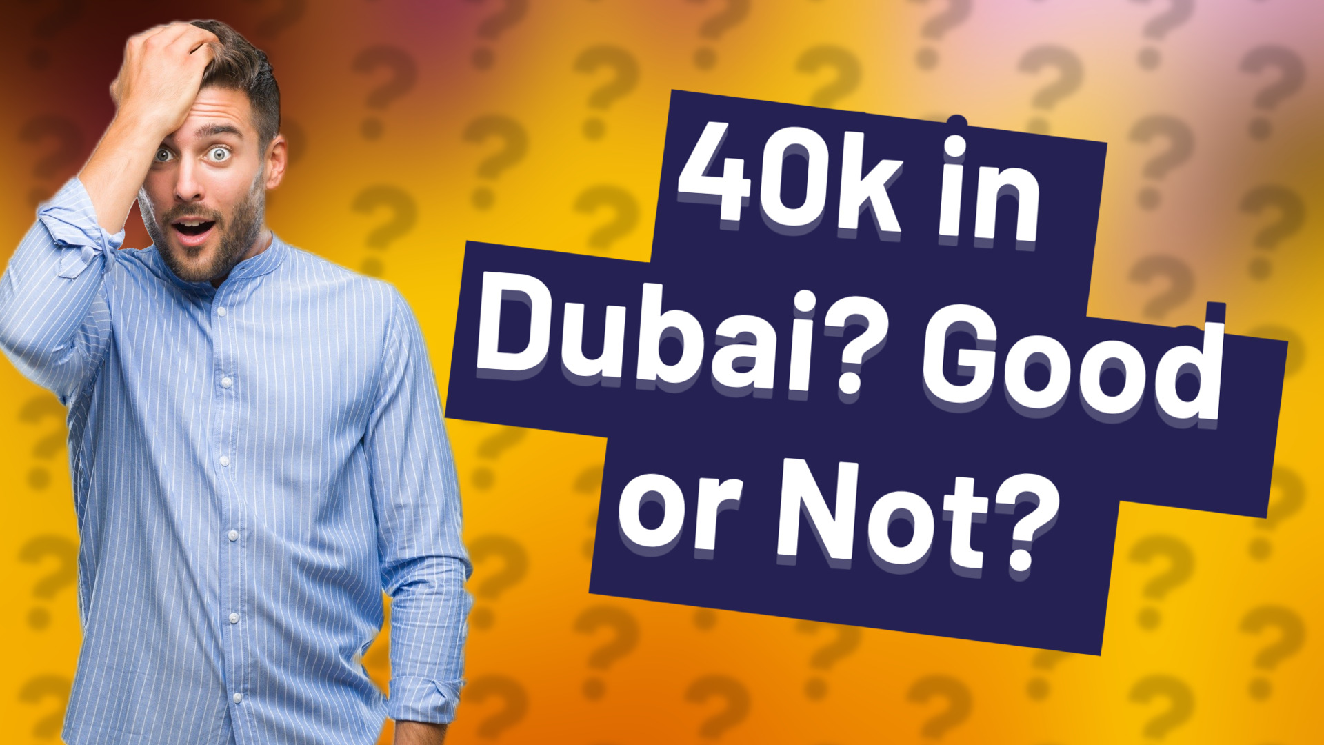 40k in Dubai? Good or Not?