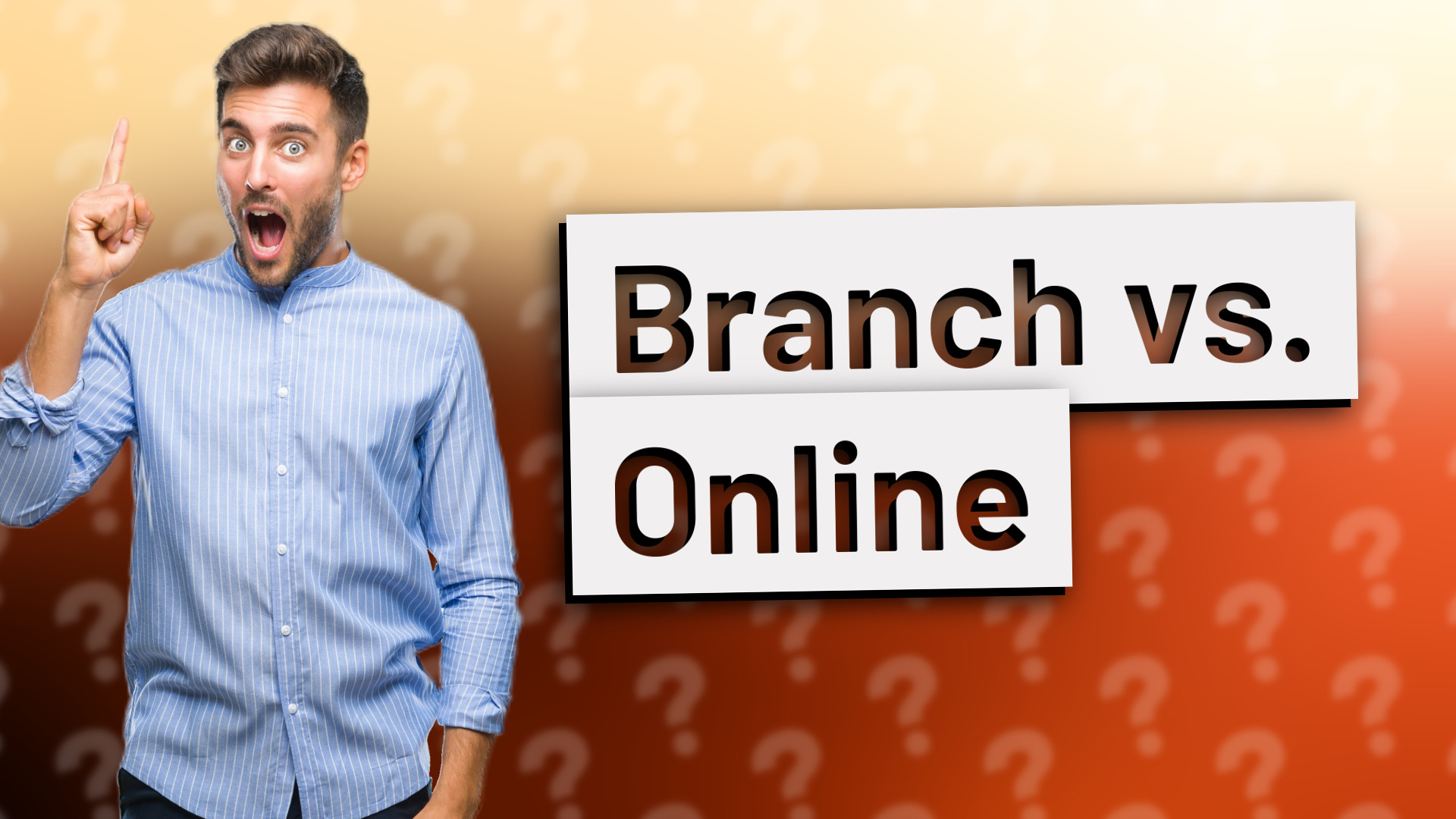 Branch vs. Online