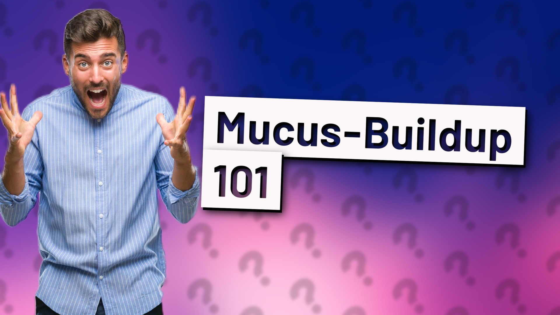 Mucus-Buildup 101