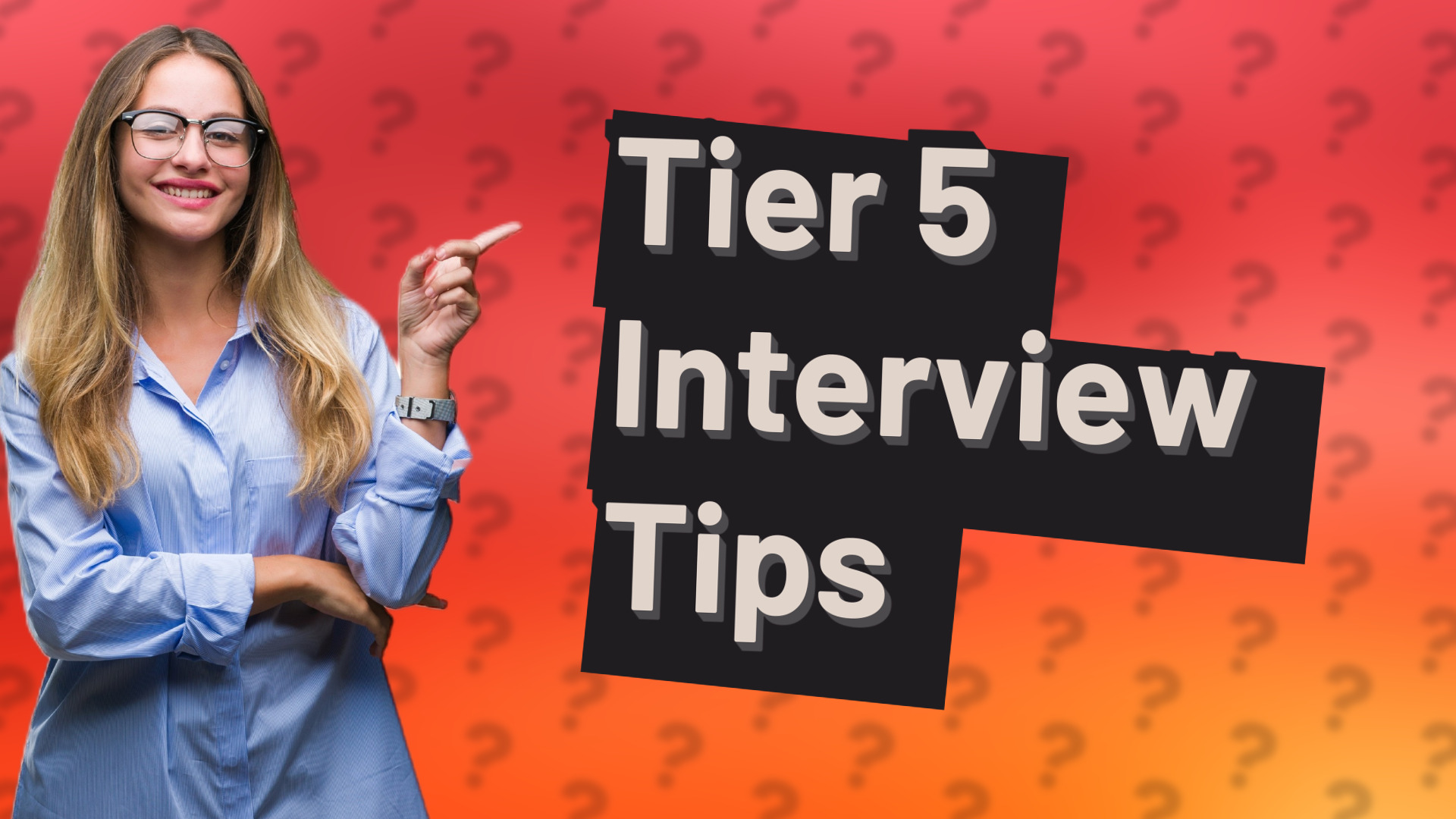 Tier 5 Interview Tips