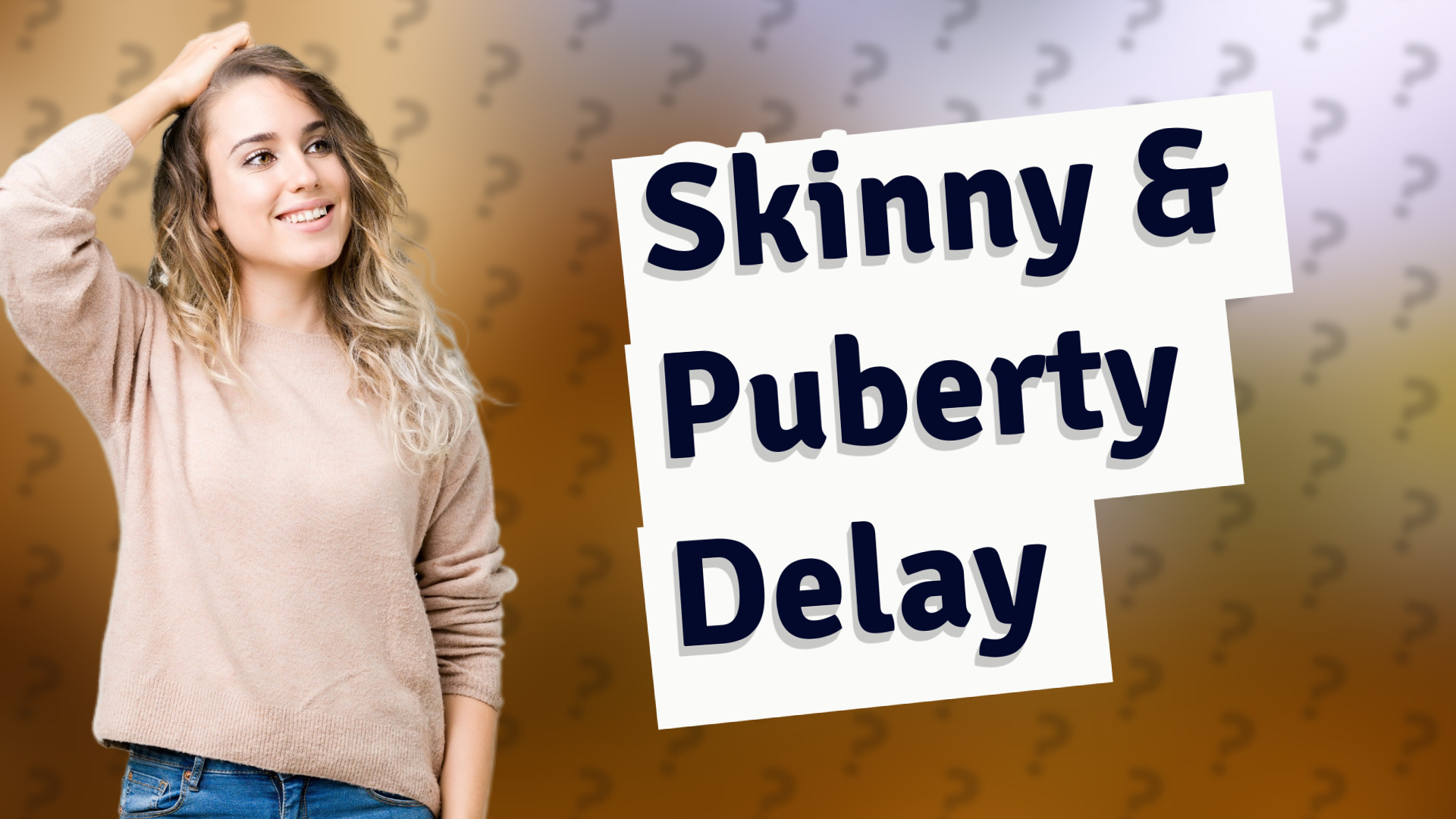 Skinny & Puberty Delay
