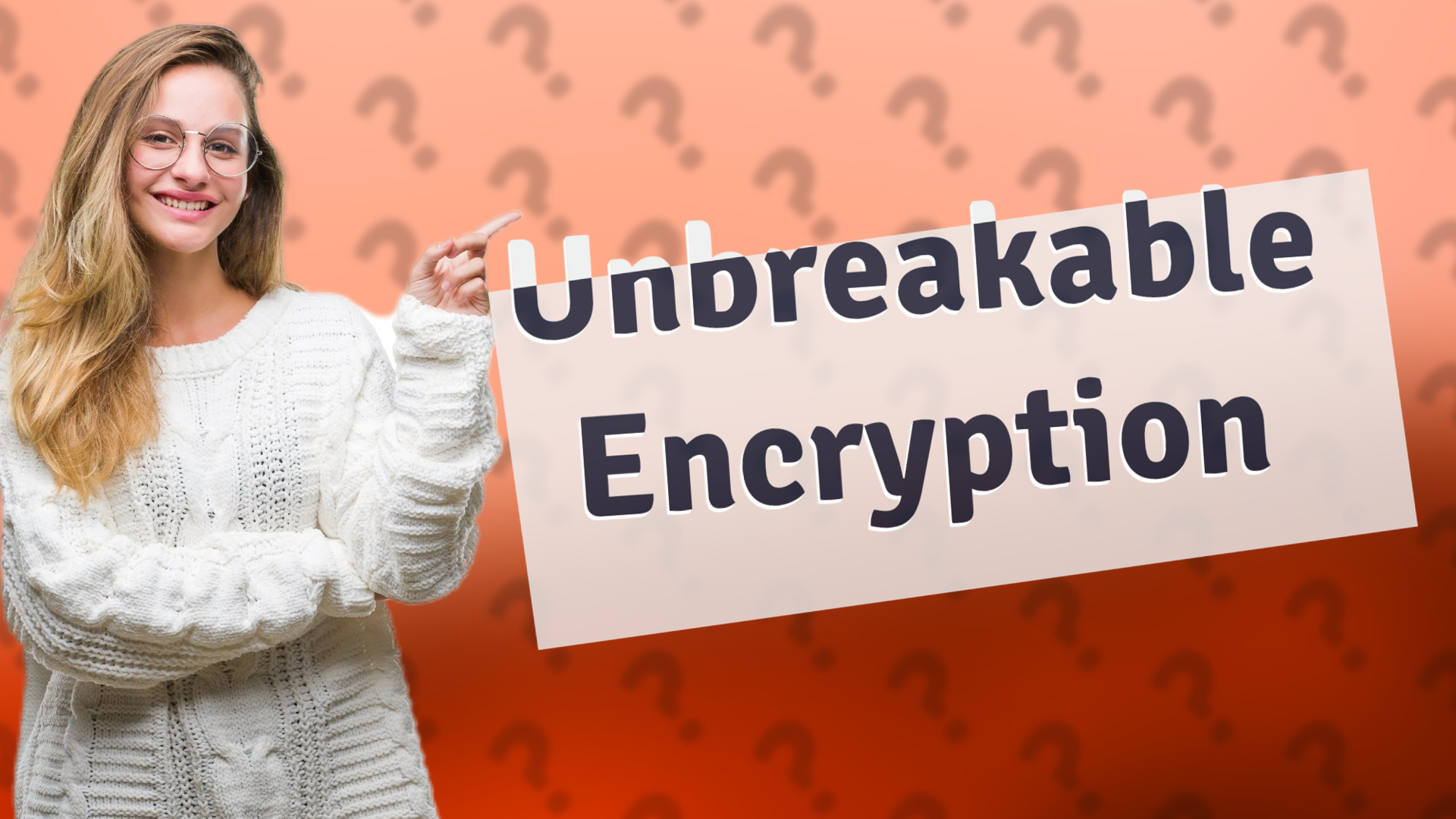 Unbreakable Encryption