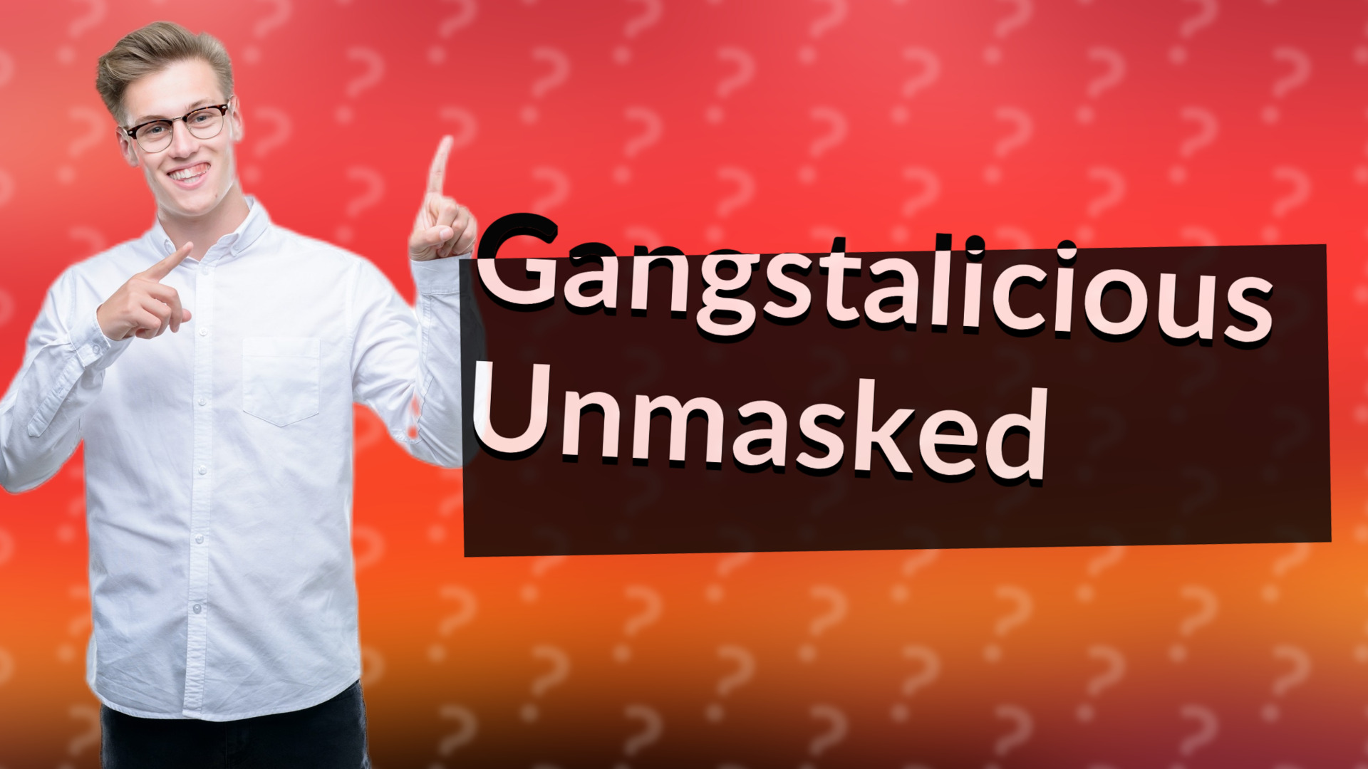 Gangstalicious Unmasked