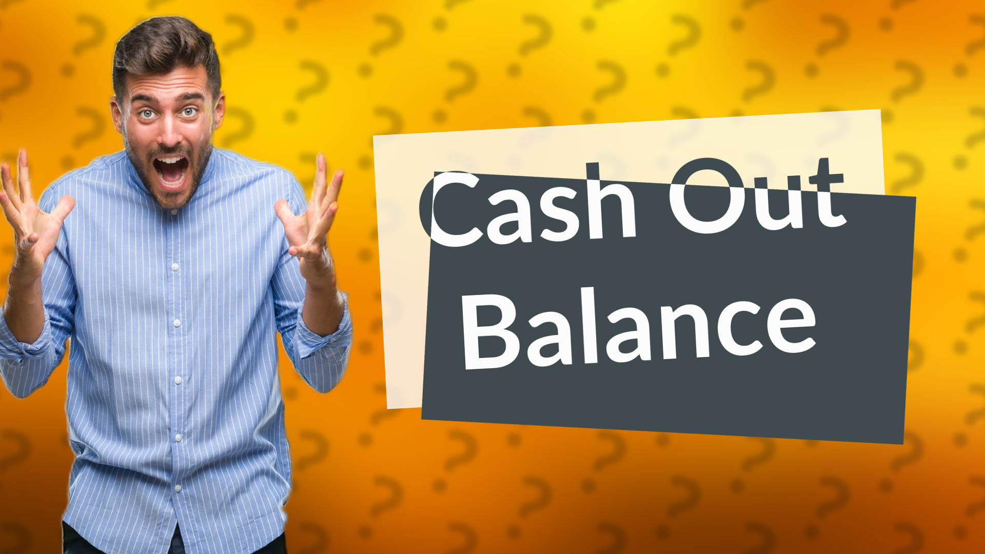 Cash Out Balance