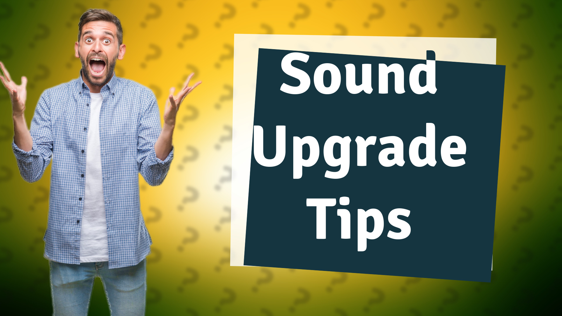 Sound Upgrade Tips