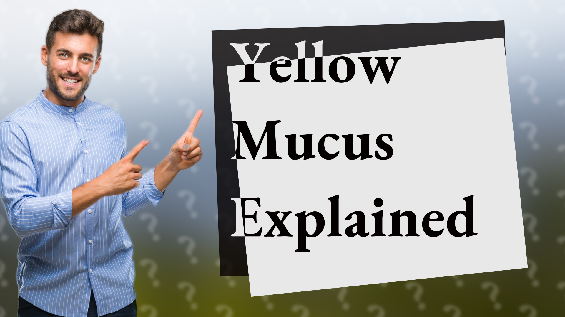 Yellow Mucus Explained