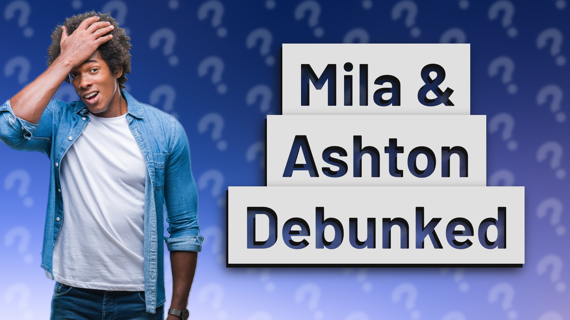 Mila & Ashton Debunked