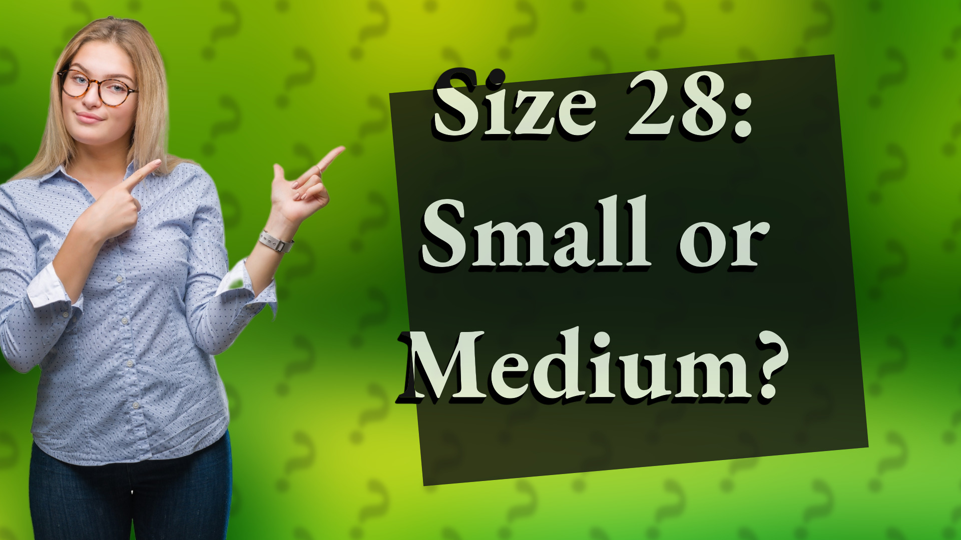 Size 28: Small or Medium?