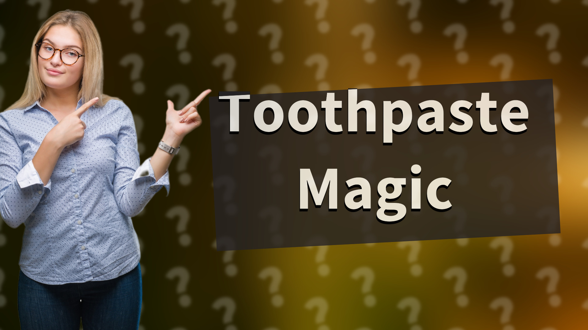 Toothpaste Magic