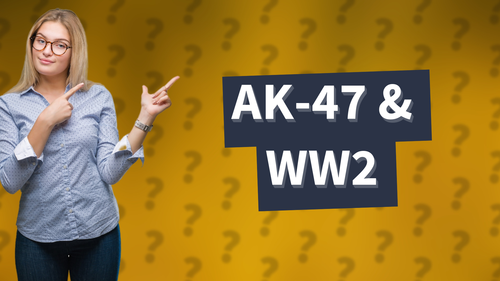 AK-47 & WW2