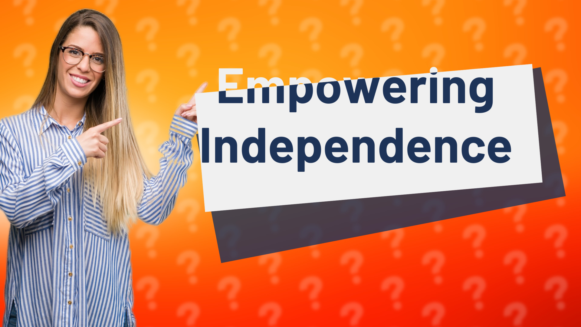 Empowering Independence