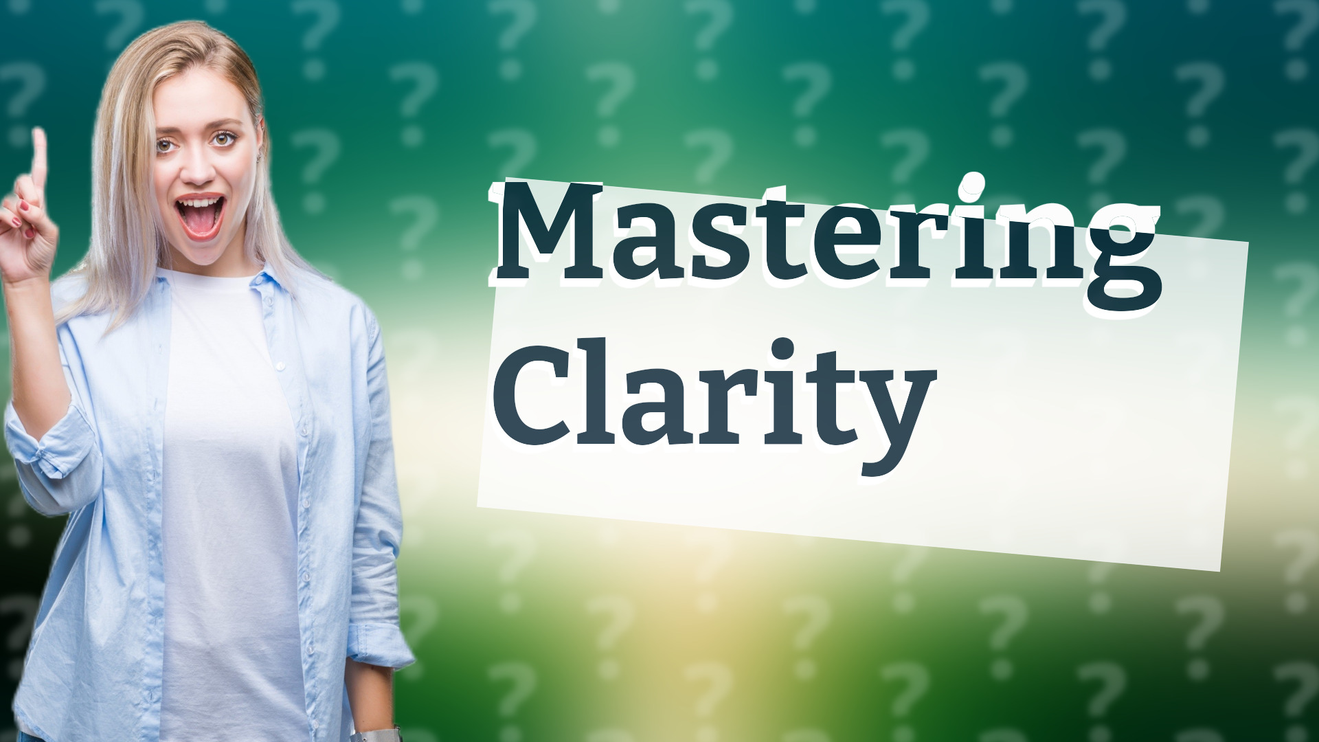 Mastering Clarity