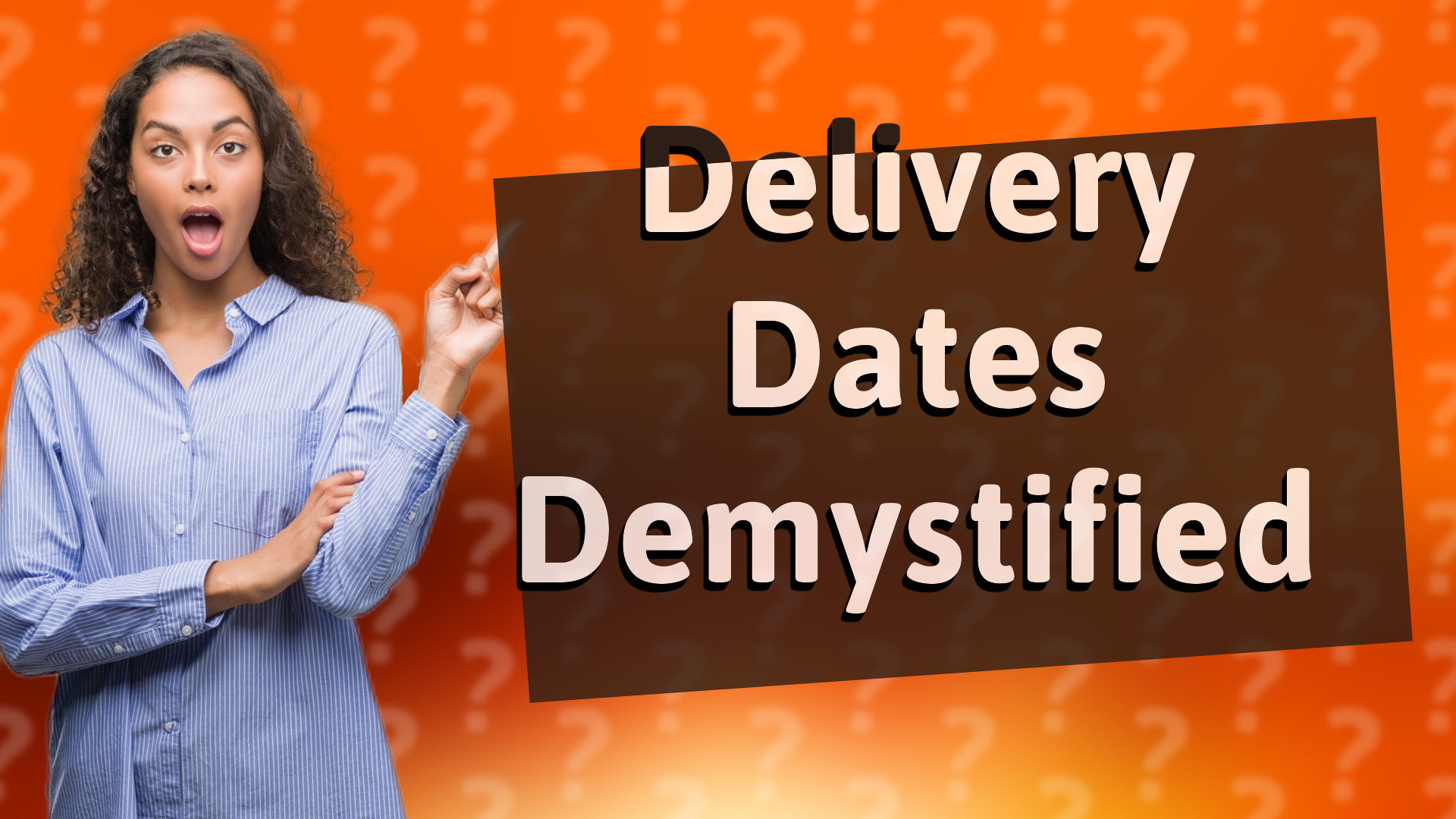 Delivery Dates Demystified