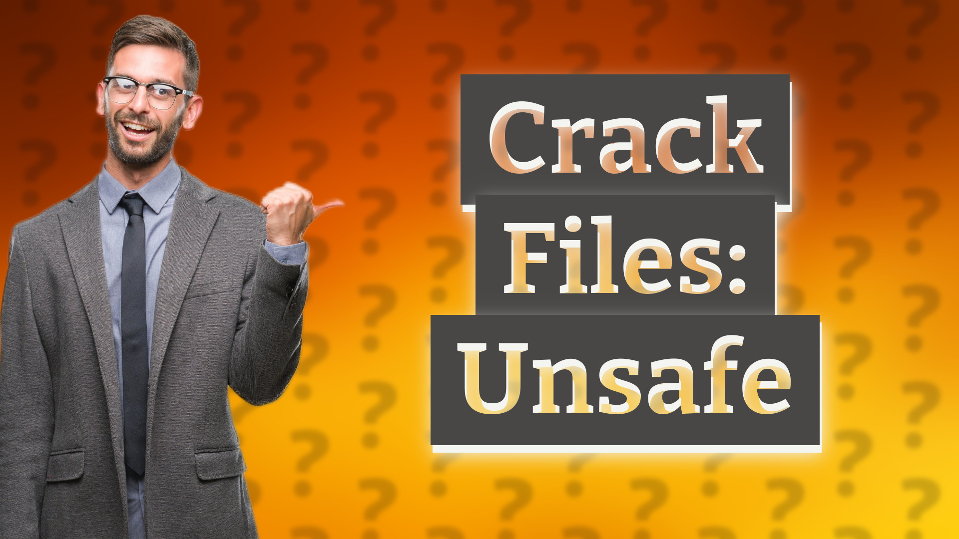 Crack Files: Unsafe