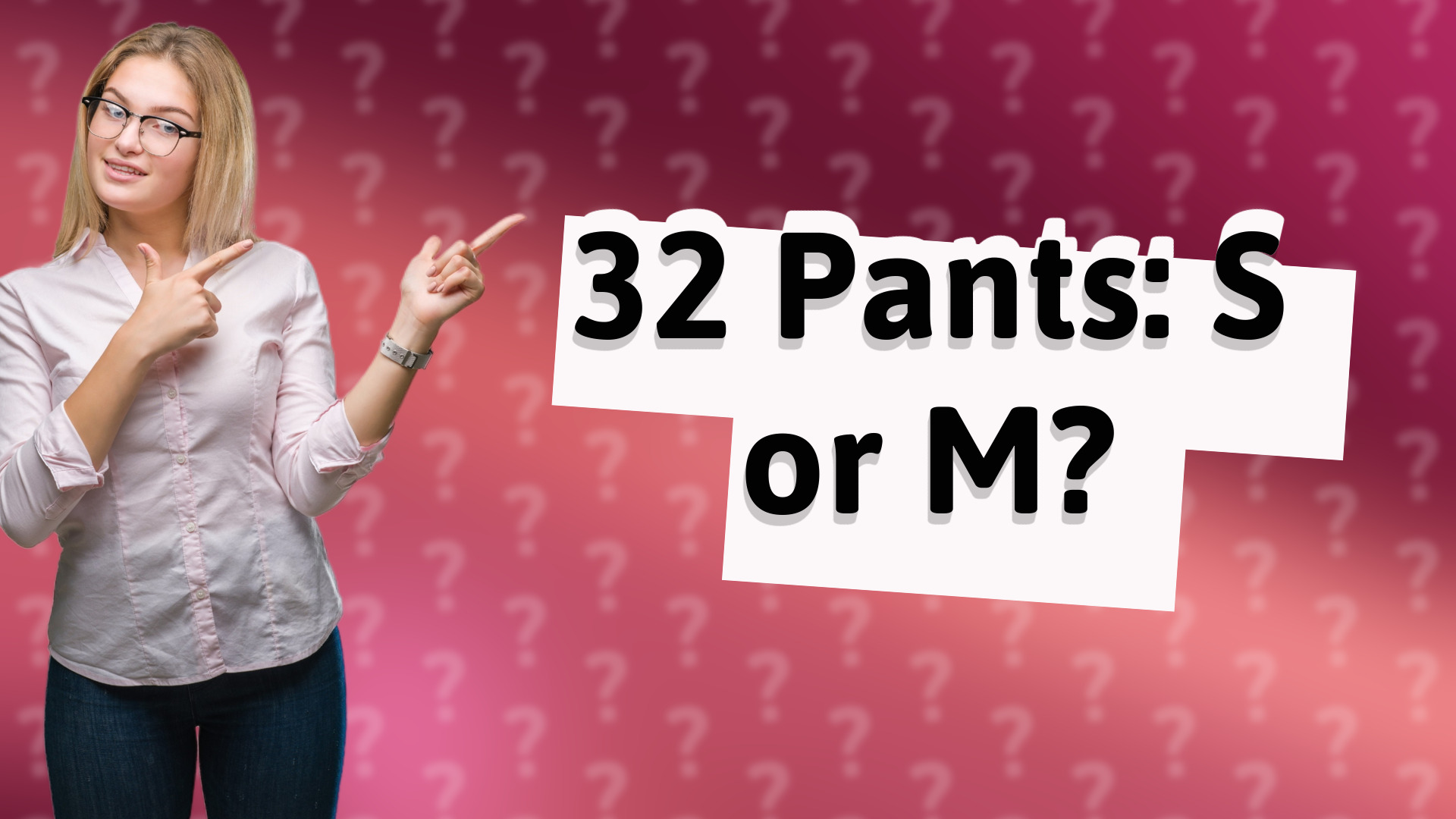 32 Pants: S or M?
