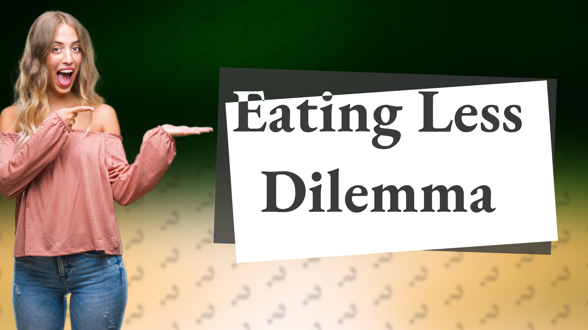 Eating Less Dilemma