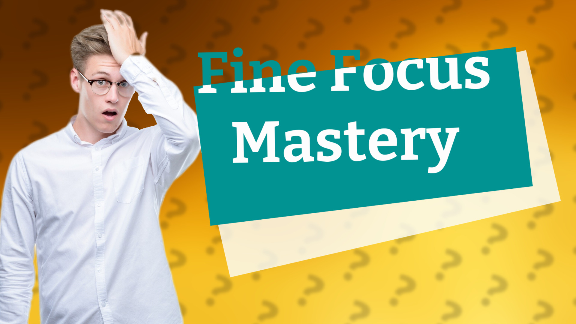 Fine Focus Mastery