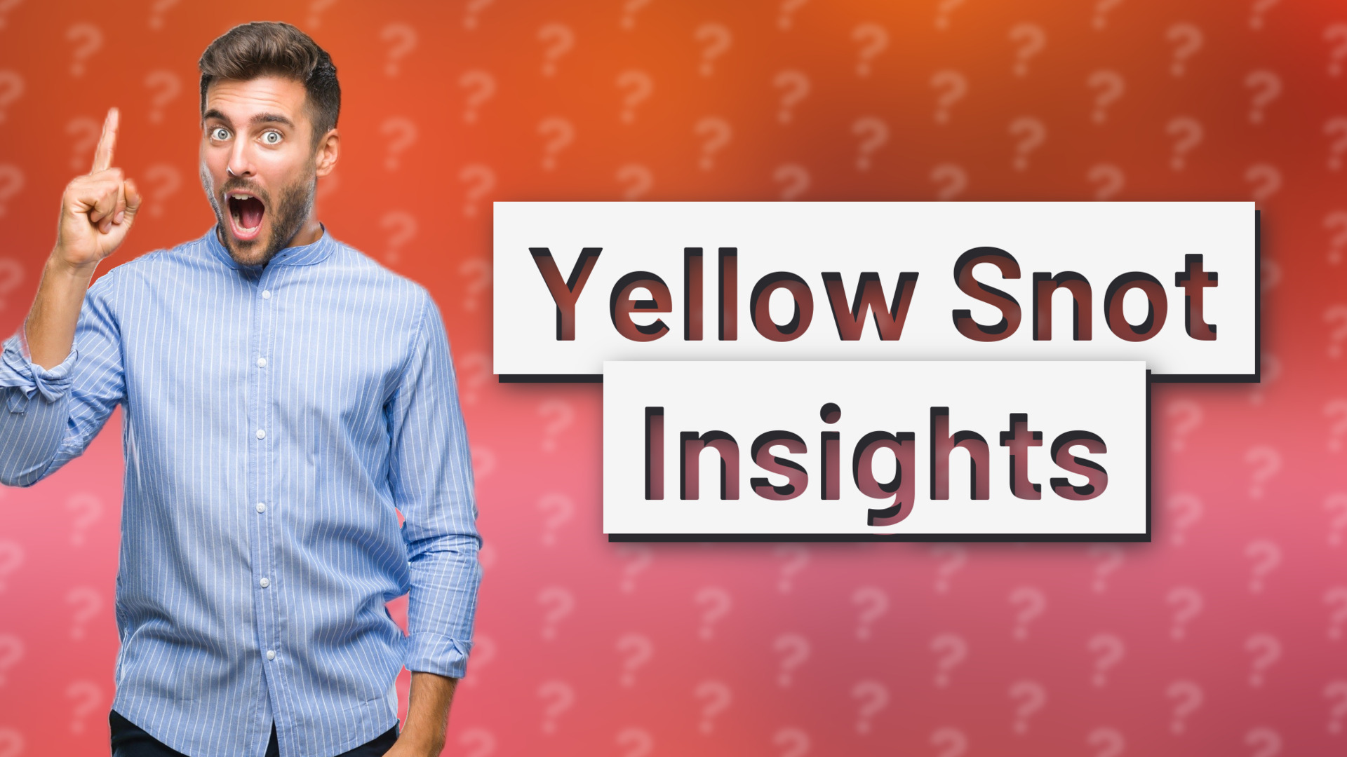 Yellow Snot Insights